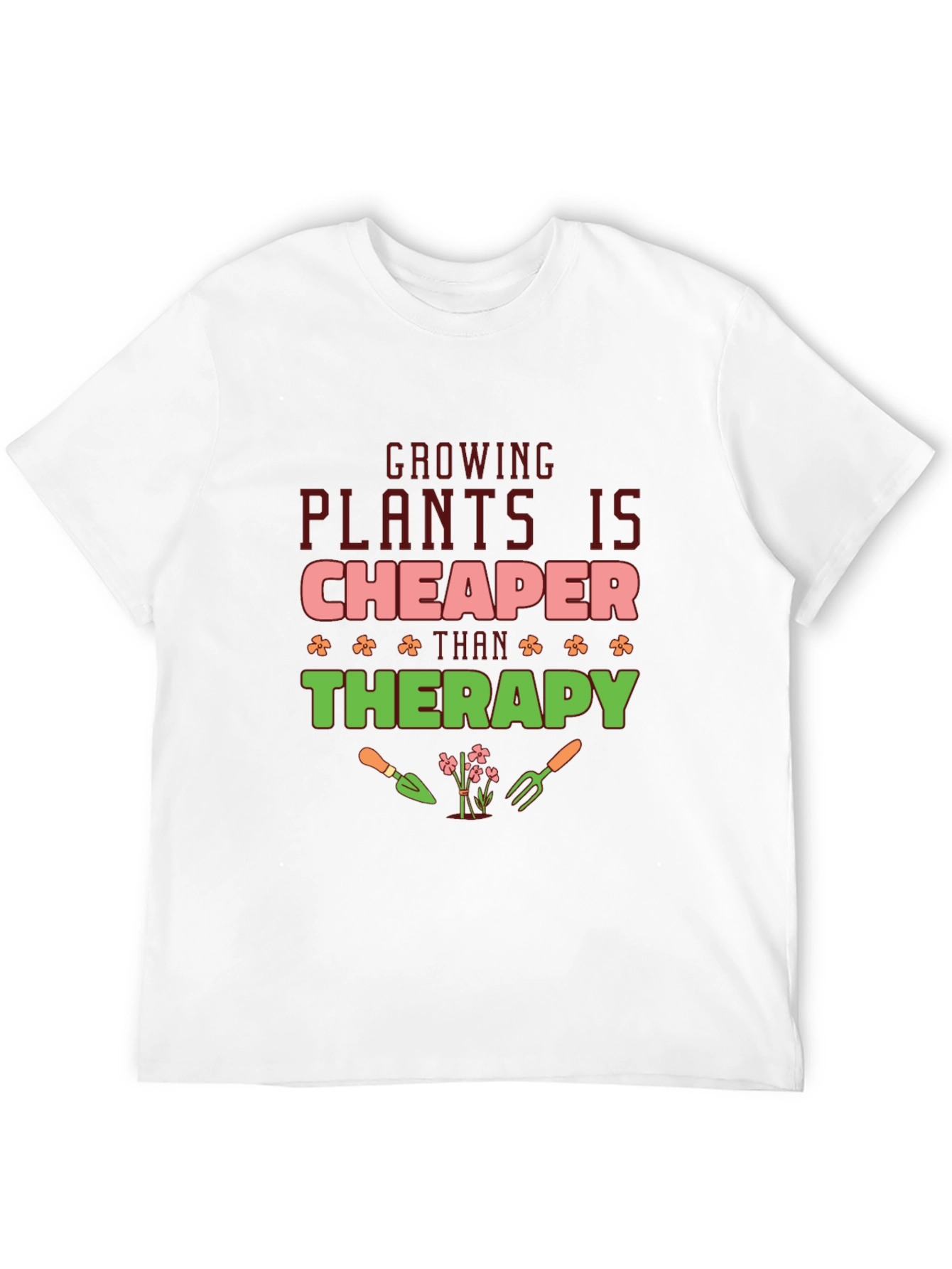 Growing Plants is Cheaper Than Therapy T-Shirt