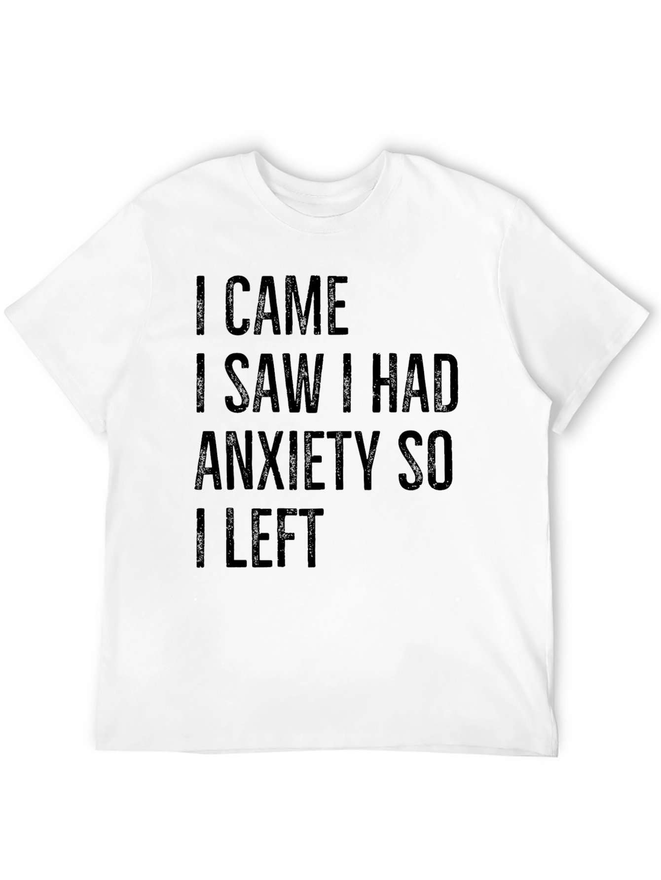 I Came I Saw I Had Anxiety T-Shirt