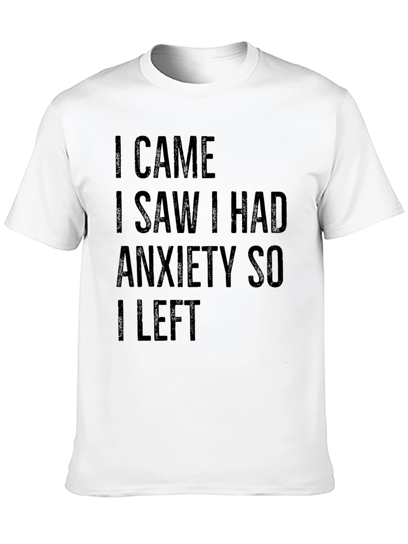 I Came I Saw I Had Anxiety T-Shirt