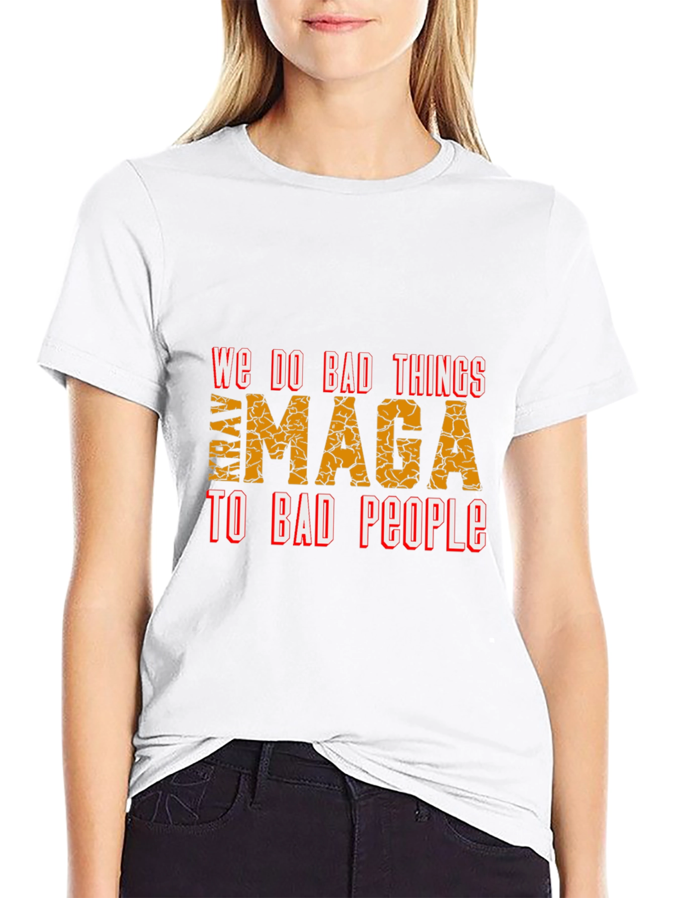 We Do Bad Things to Bad People MAGA T-Shirt