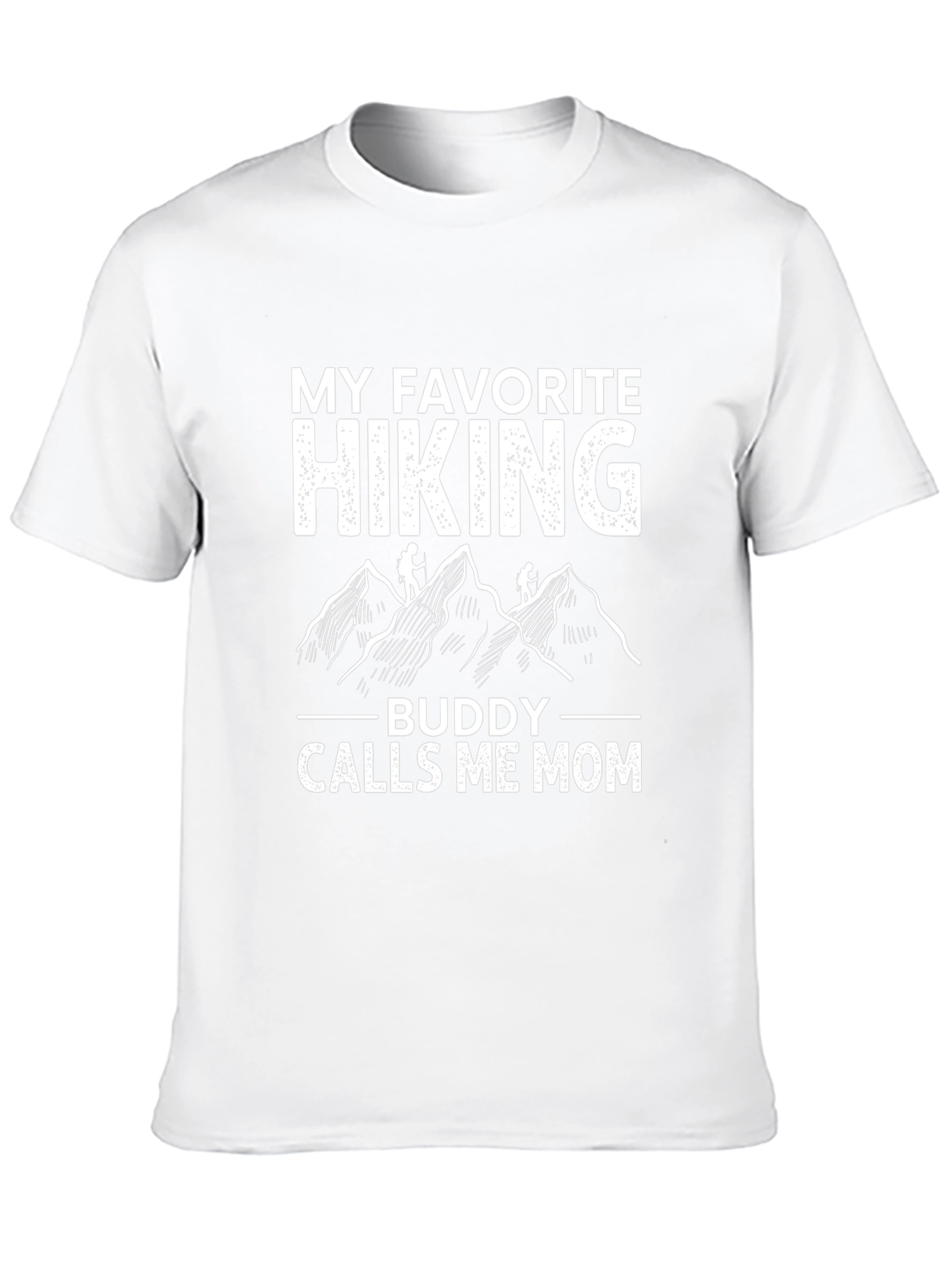 My Favorite Hiking Buddy Calls Me Mom T-Shirt