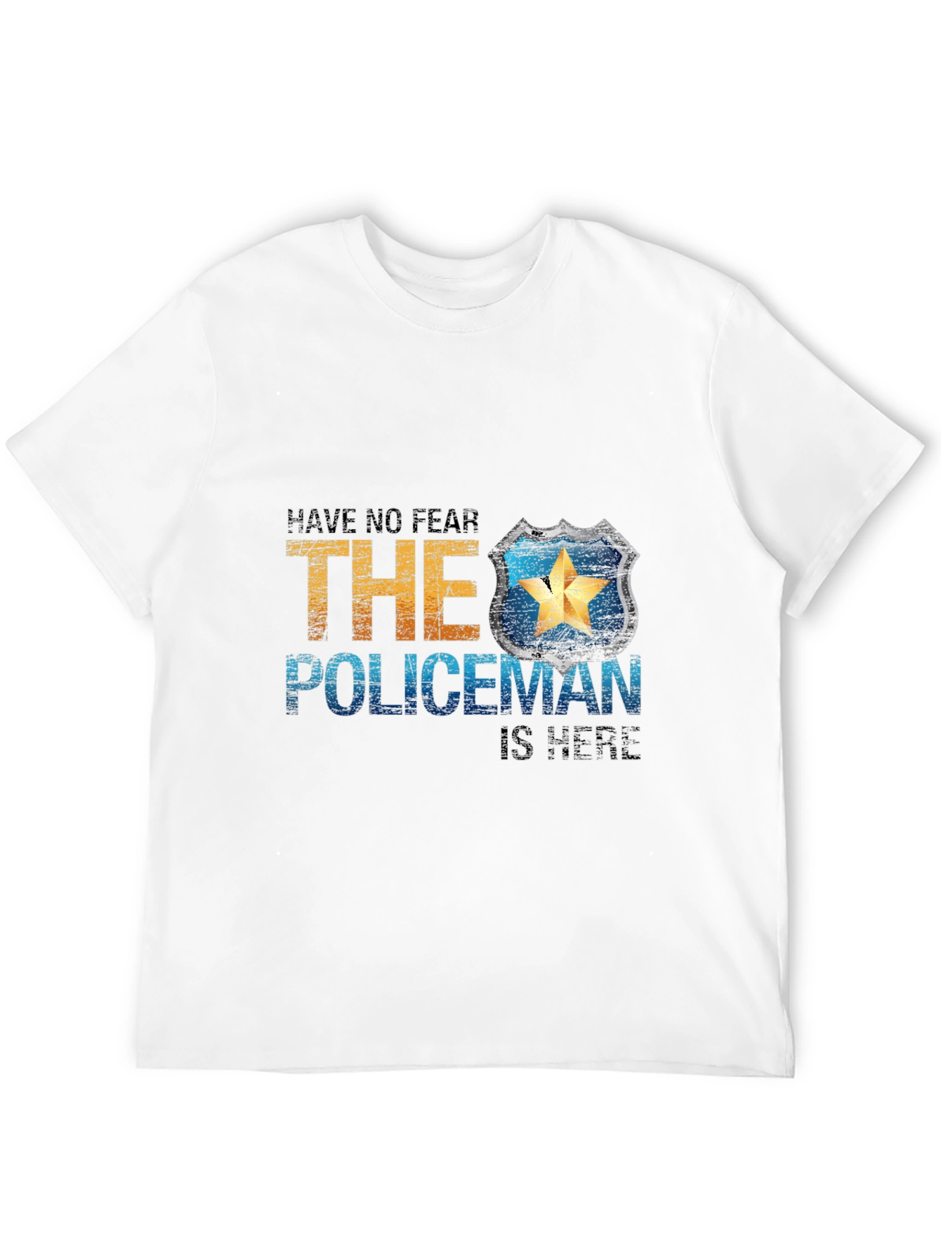 Have No Fear The Policeman Is Here T-Shirt