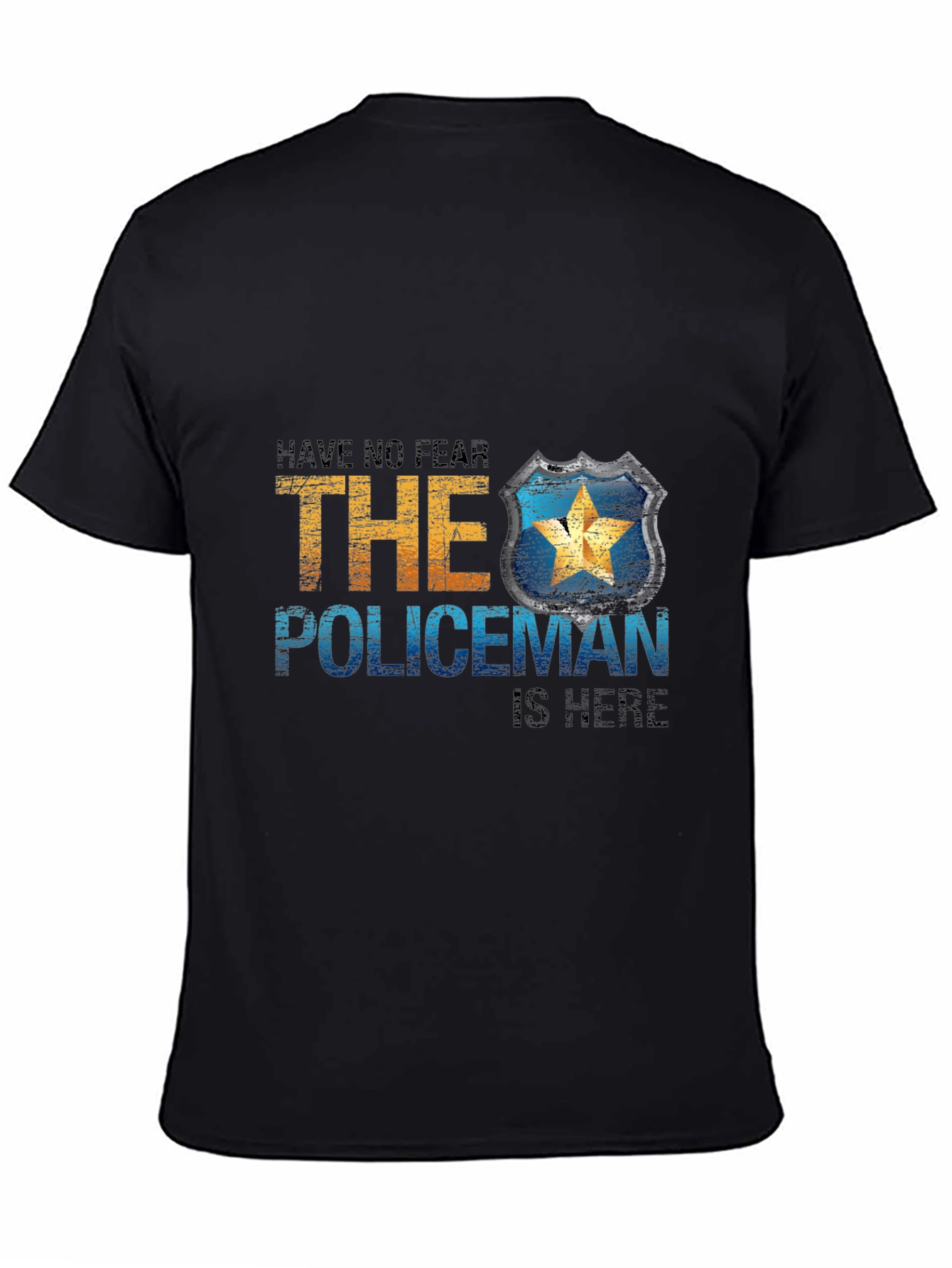 Have No Fear The Policeman Is Here T-Shirt