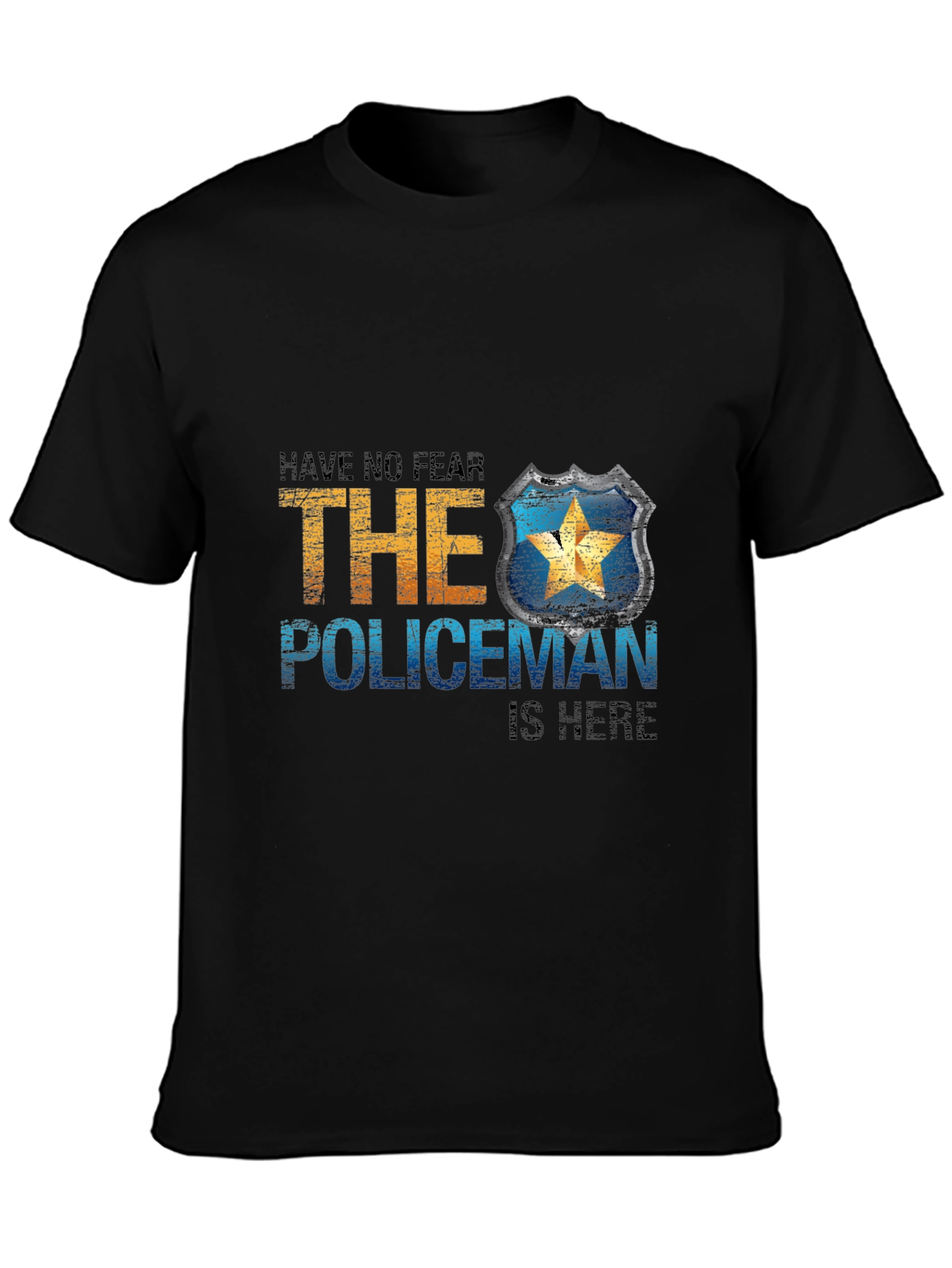 Have No Fear The Policeman Is Here T-Shirt