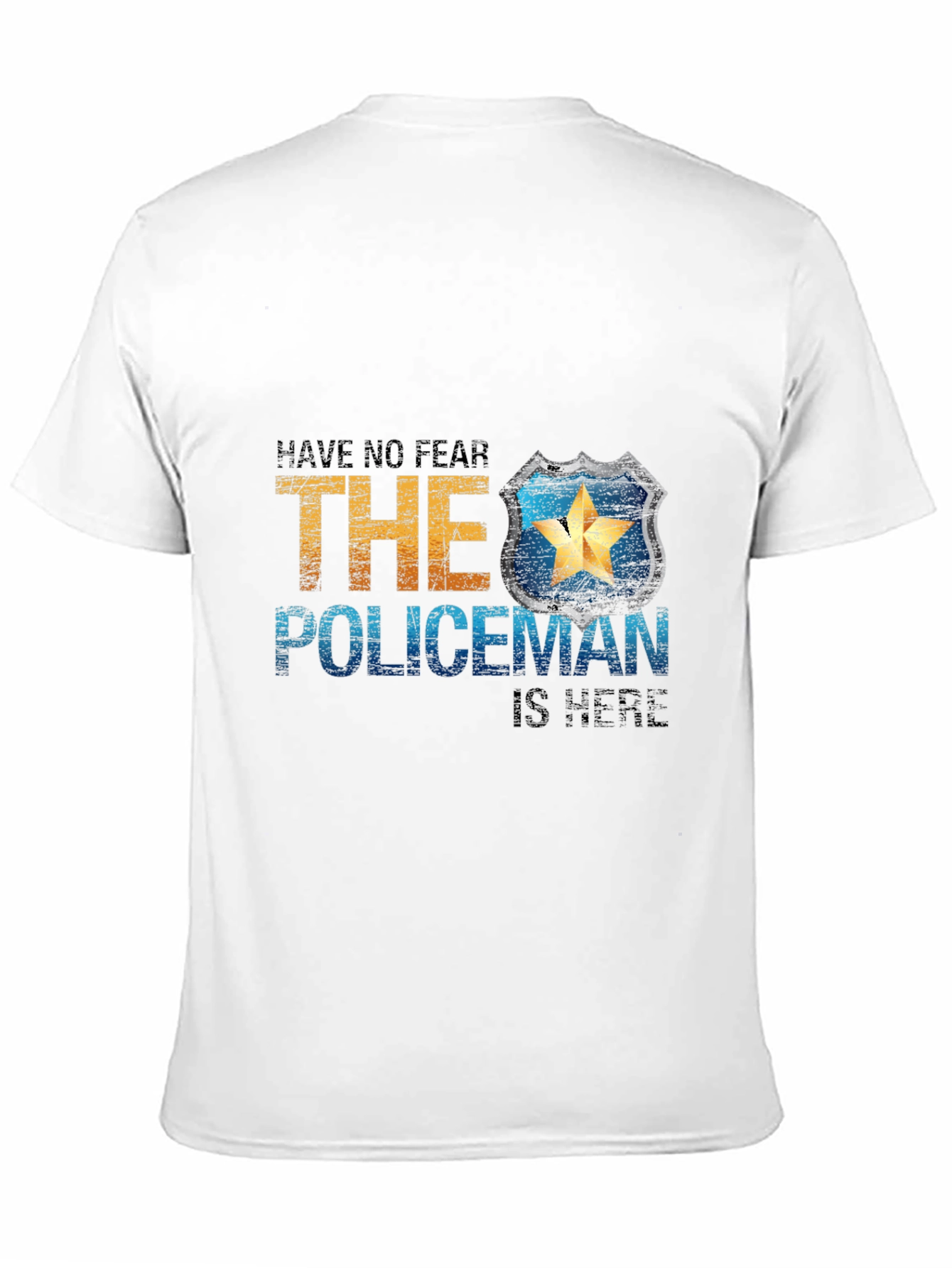 Have No Fear The Policeman Is Here T-Shirt