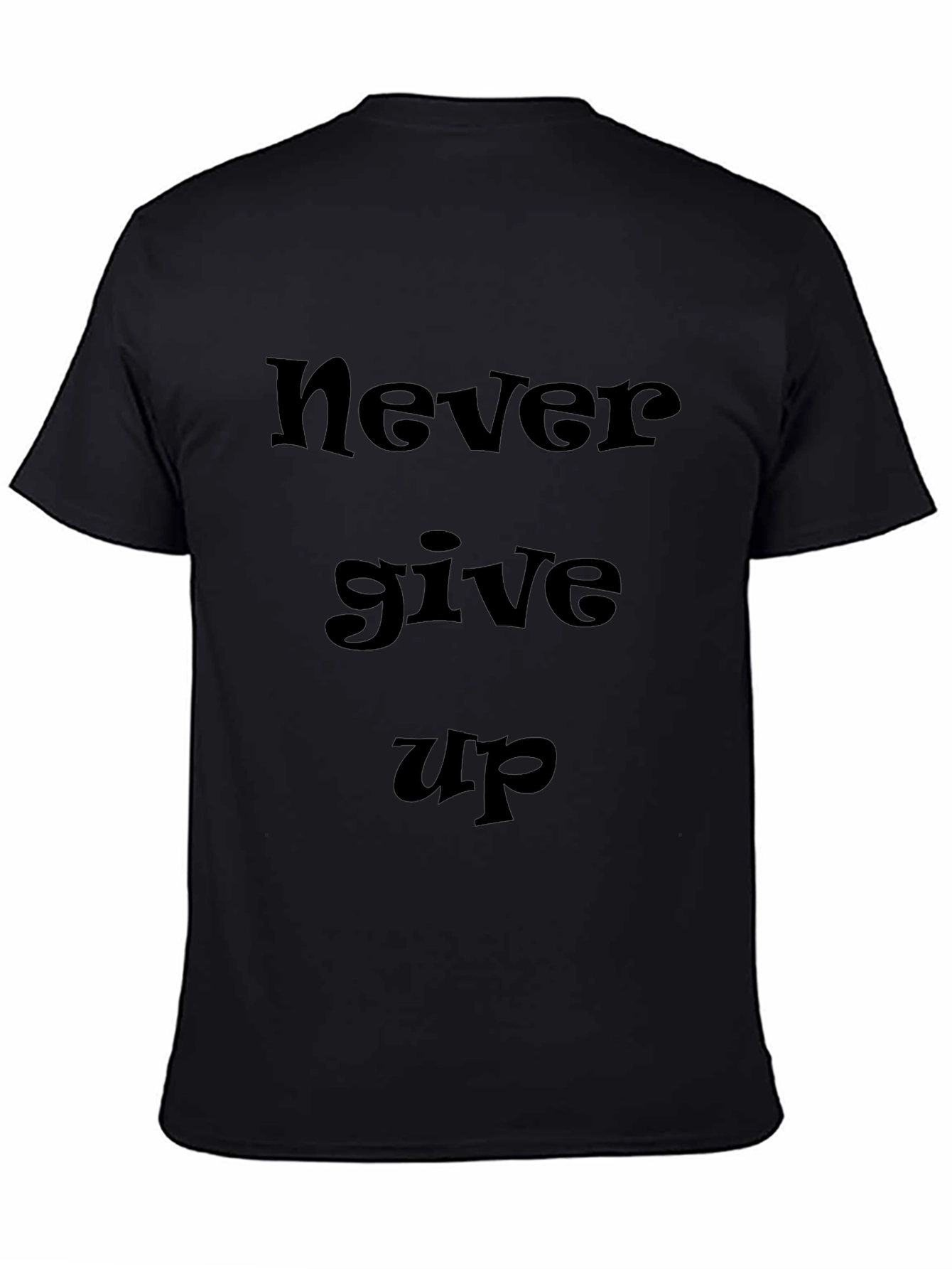 Motivational Never Give Up Black T-Shirt