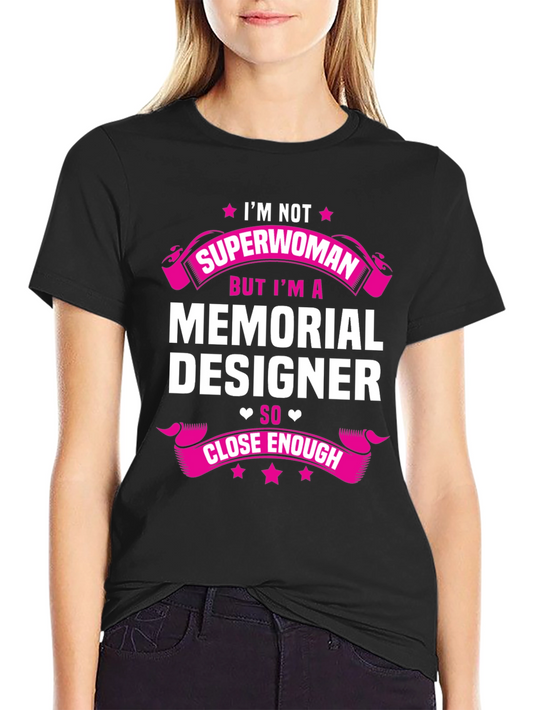 Memorial Designer T-Shirt - Superwoman Close Enough Funny Tee