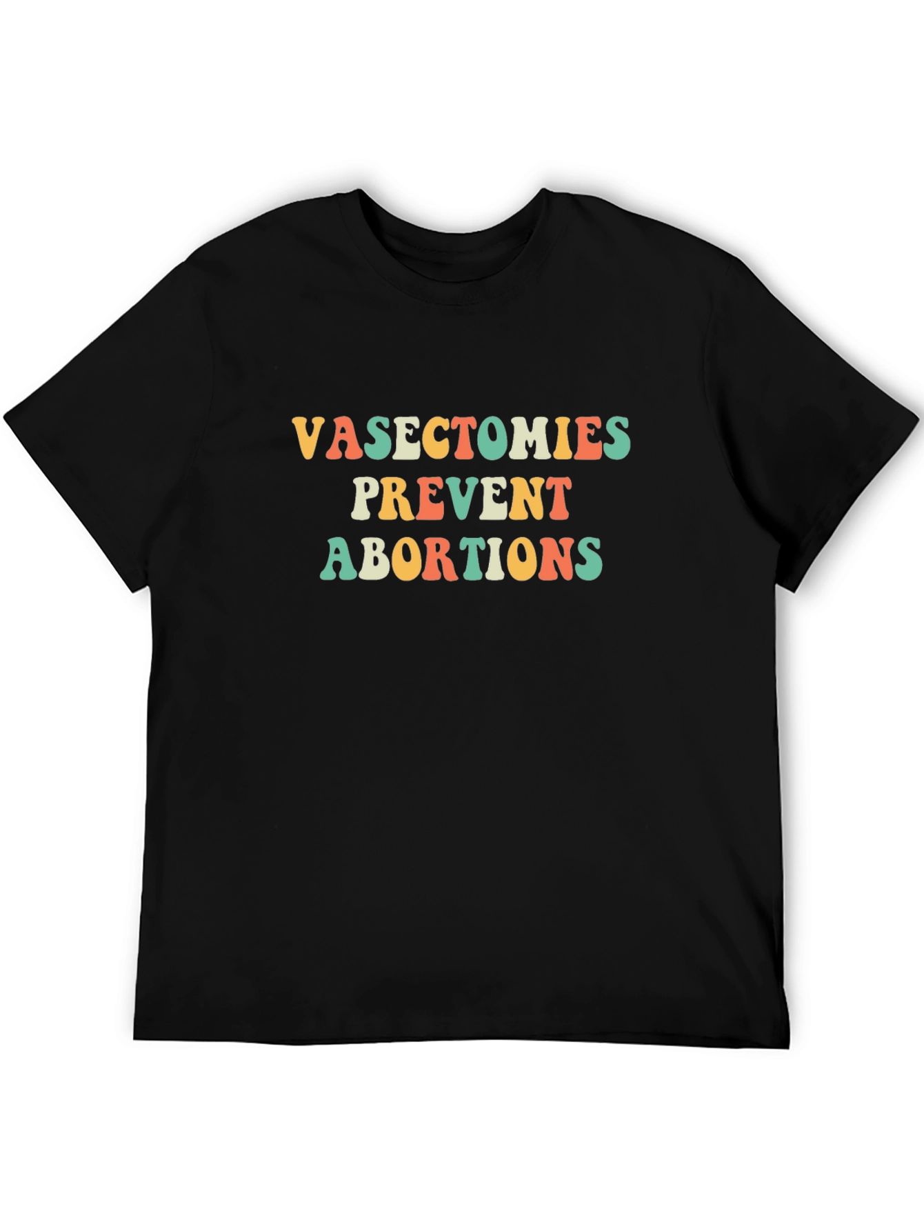 Vasectomies Prevent Abortions Graphic Tee