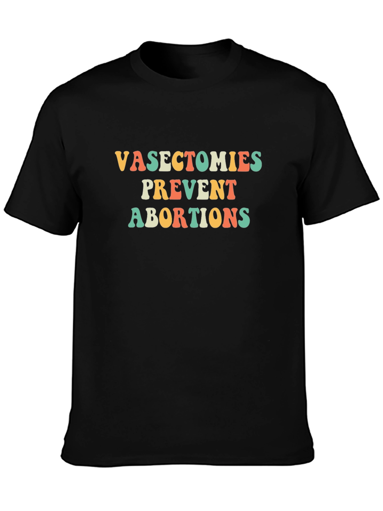 Vasectomies Prevent Abortions Graphic Tee