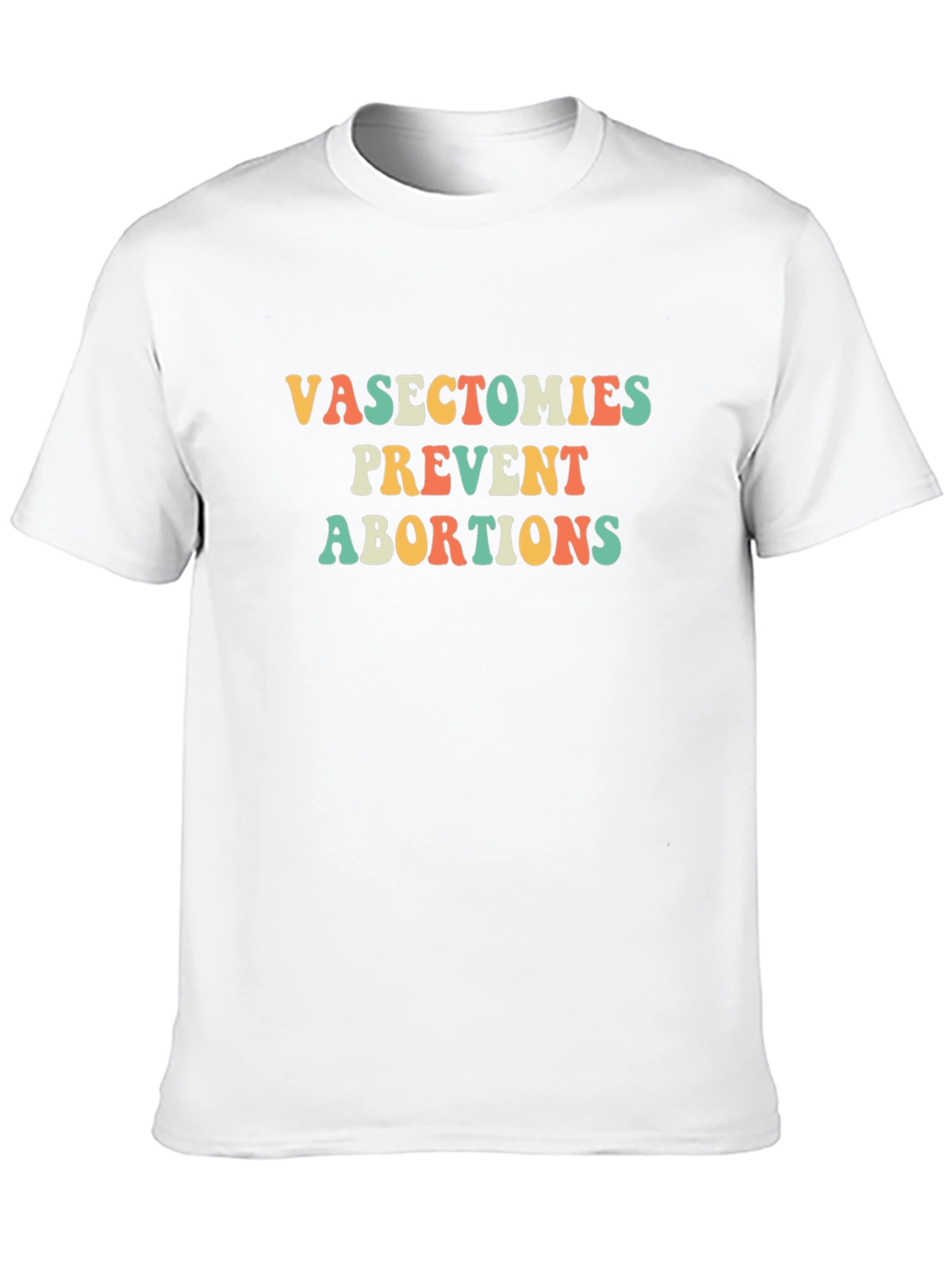 Vasectomies Prevent Abortions Graphic Tee
