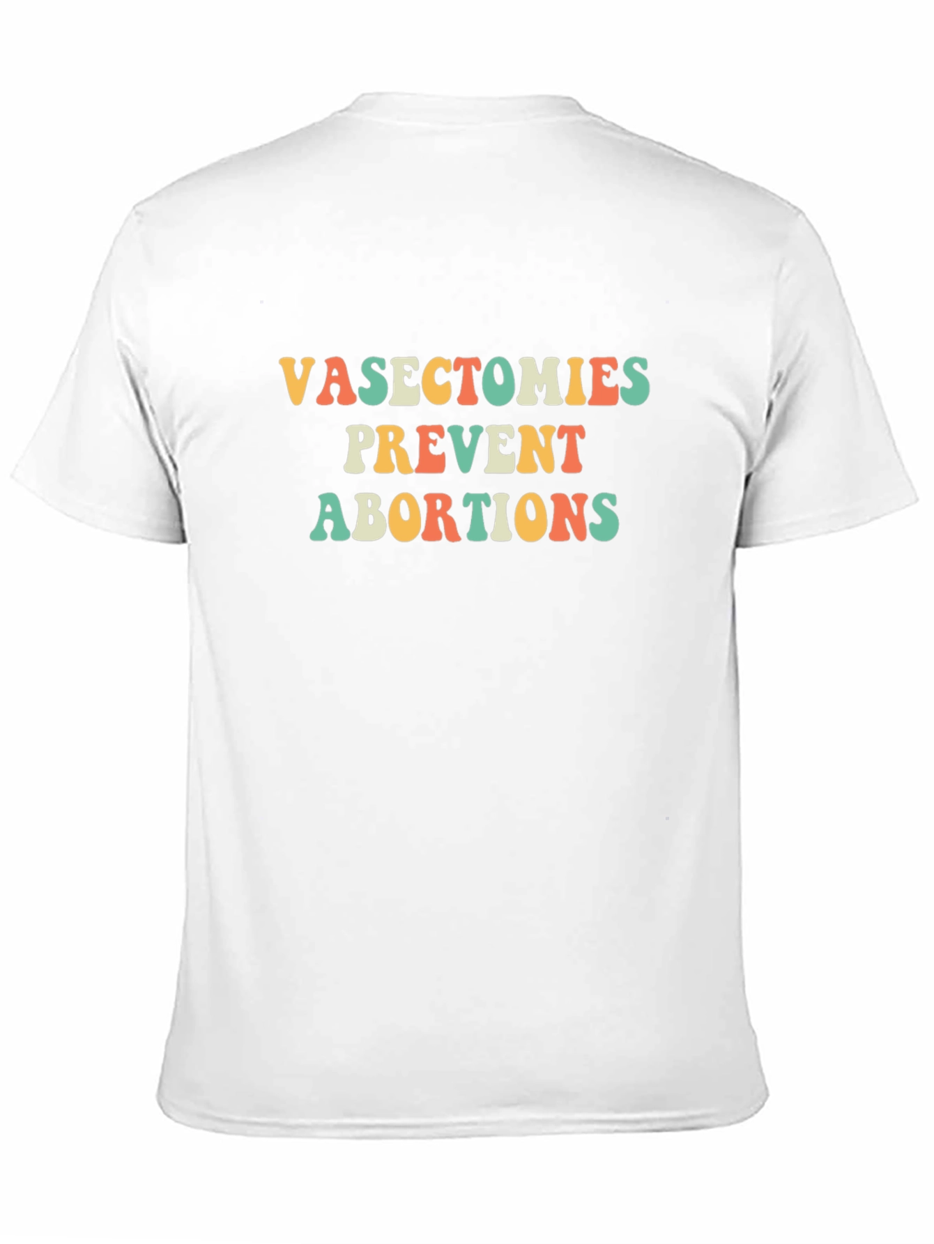 Vasectomies Prevent Abortions Graphic Tee