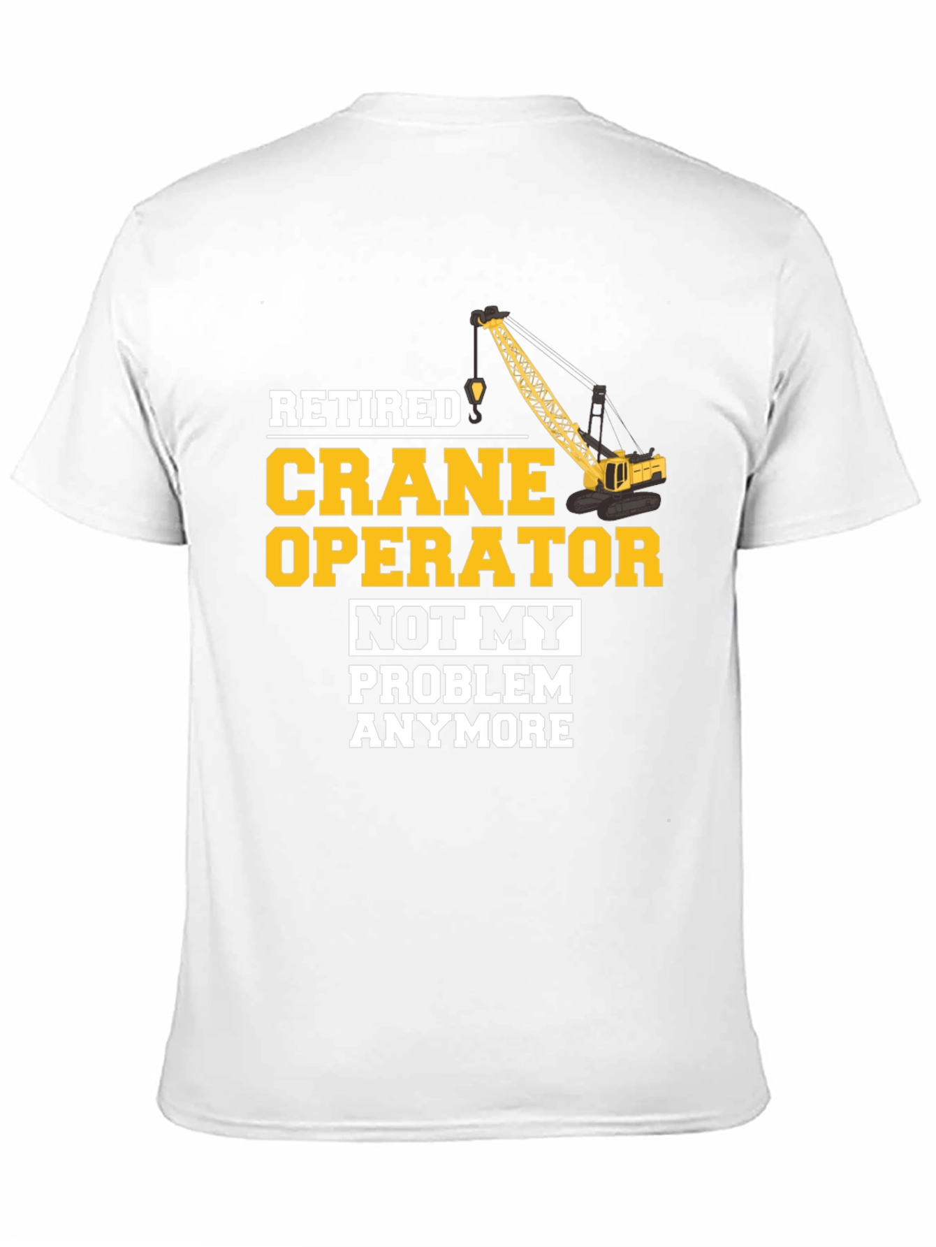Retired Crane Operator T-Shirt Funny Gift
