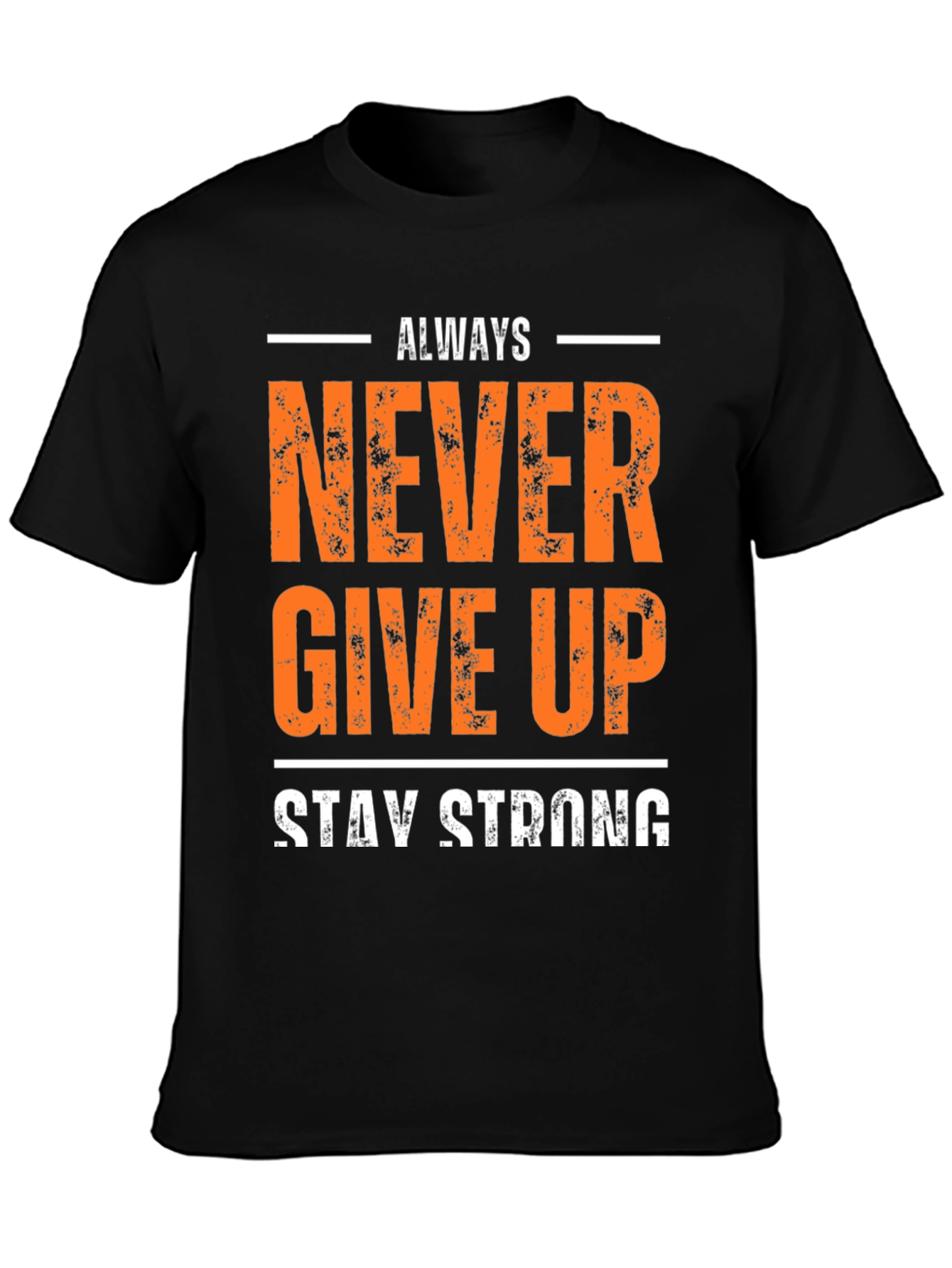 Inspirational Never Give Up Stay Strong Graphic T-Shirt