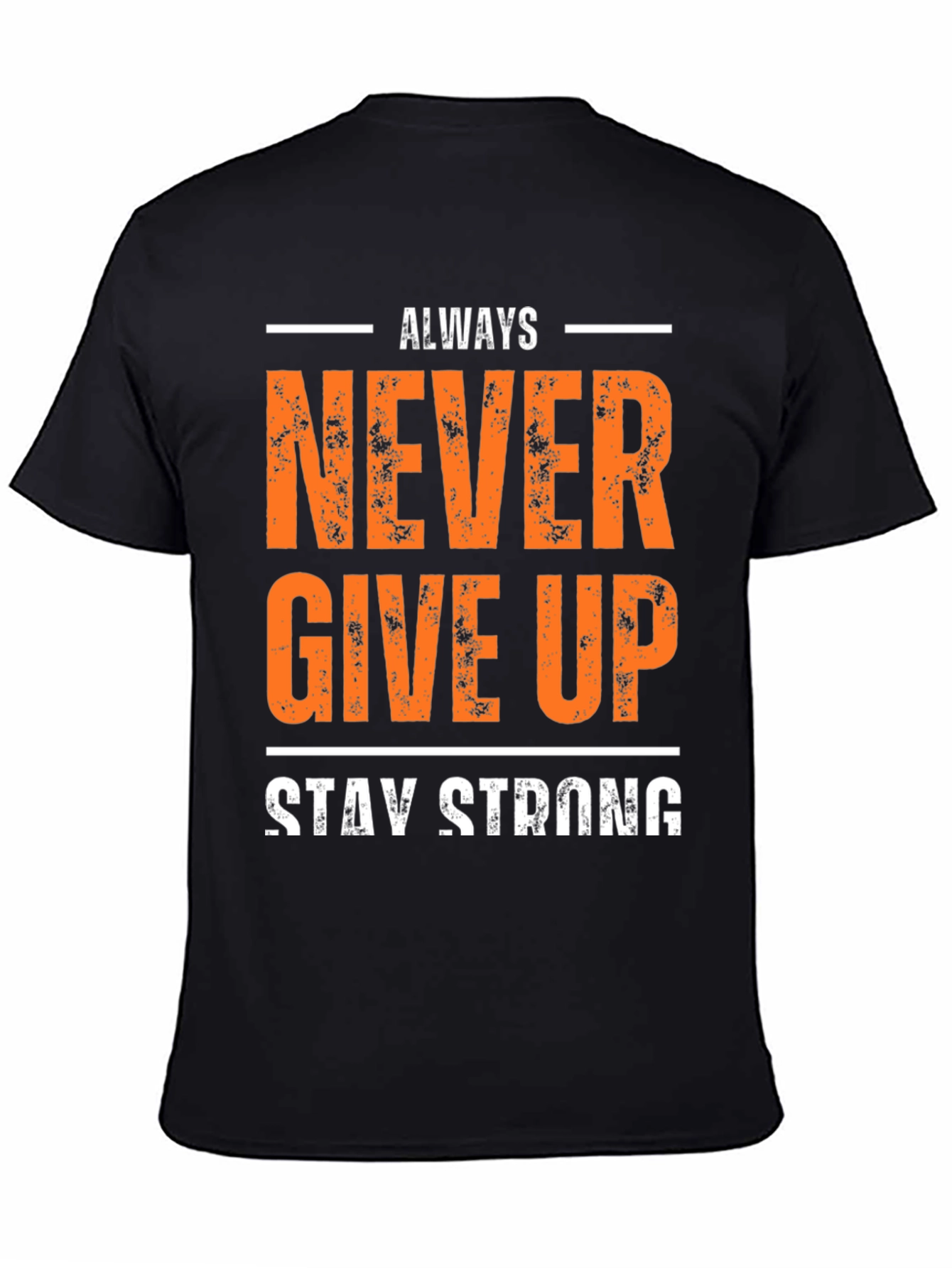 Inspirational Never Give Up Stay Strong Graphic T-Shirt