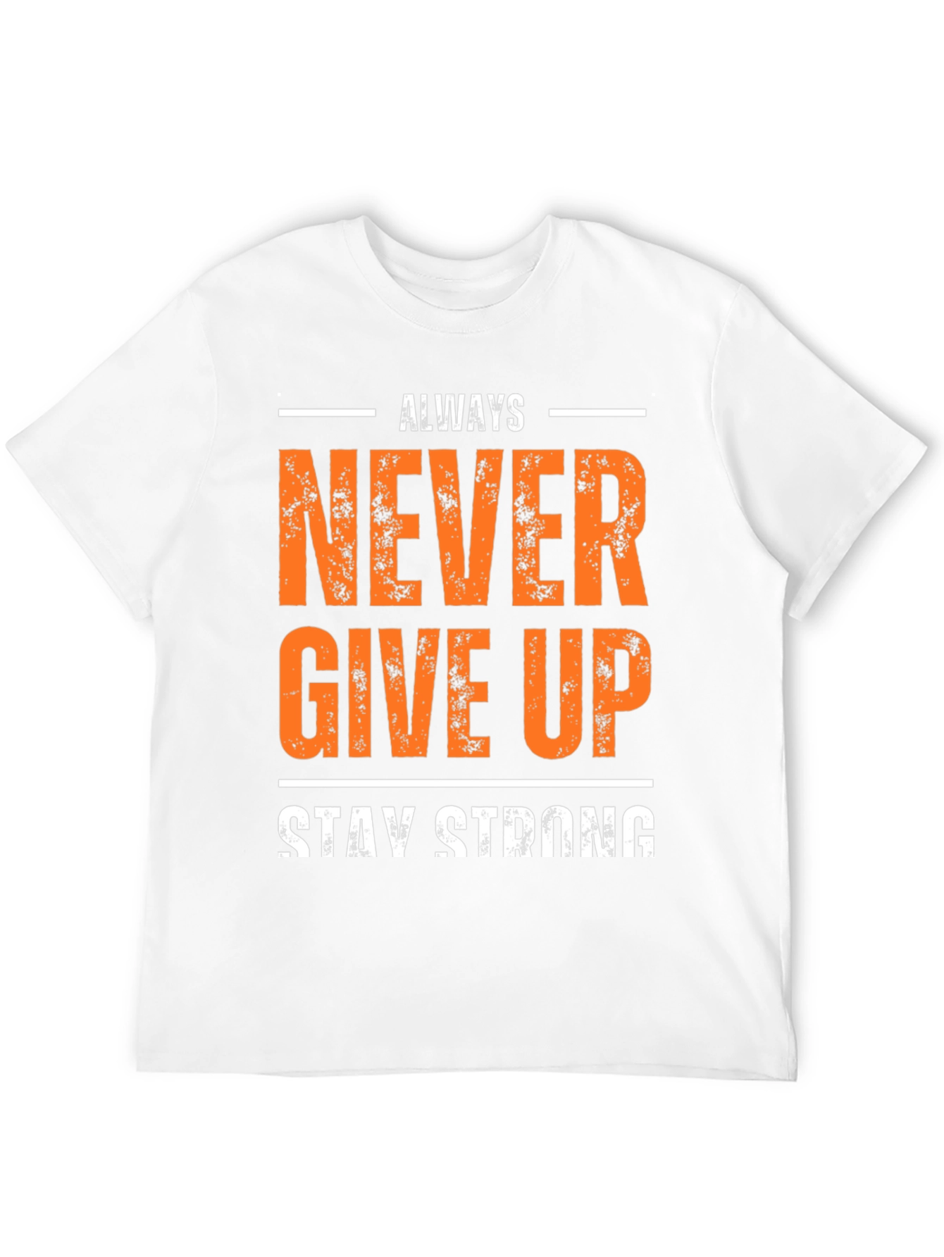 Inspirational Never Give Up Stay Strong Graphic T-Shirt