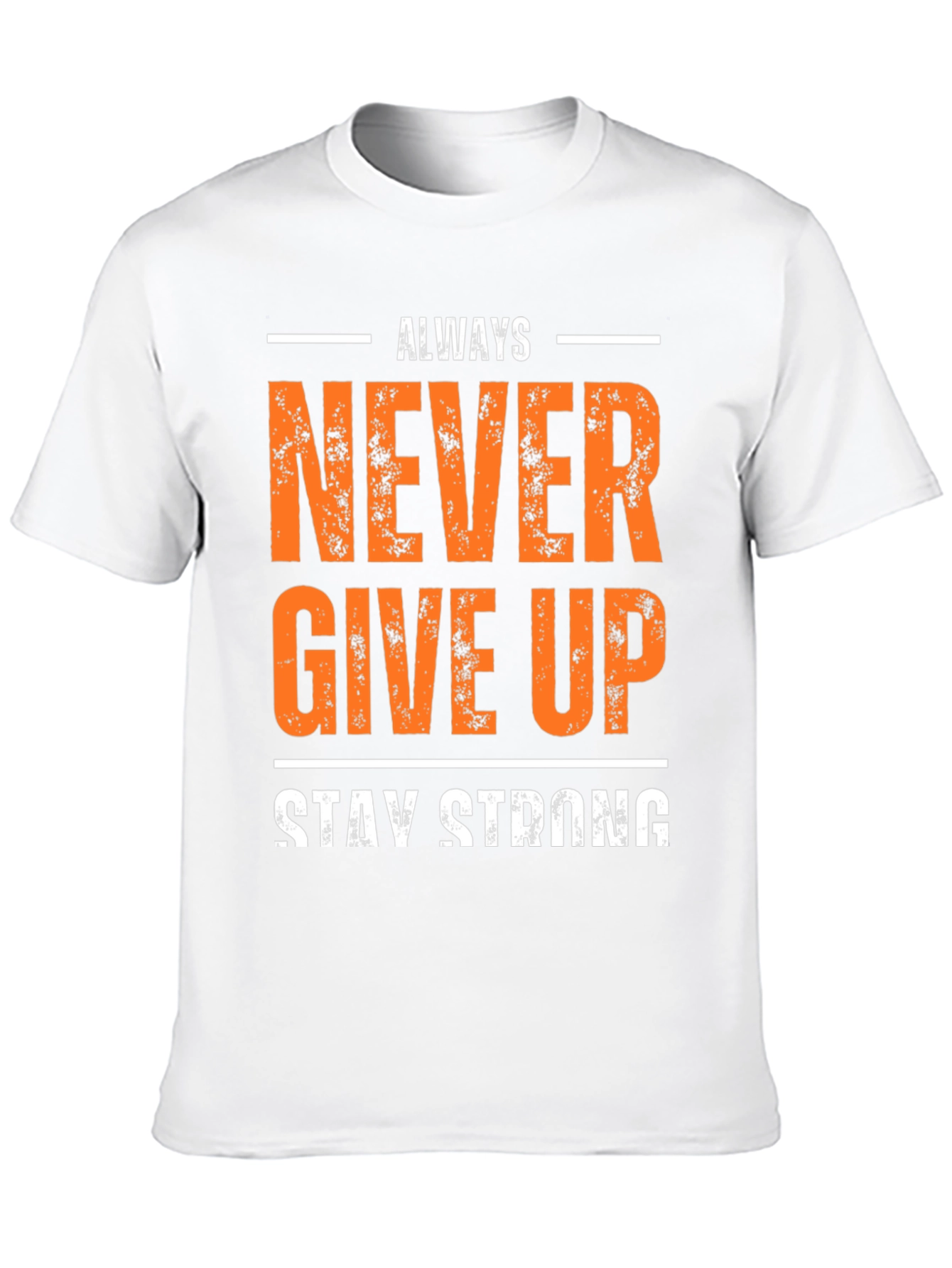 Inspirational Never Give Up Stay Strong Graphic T-Shirt