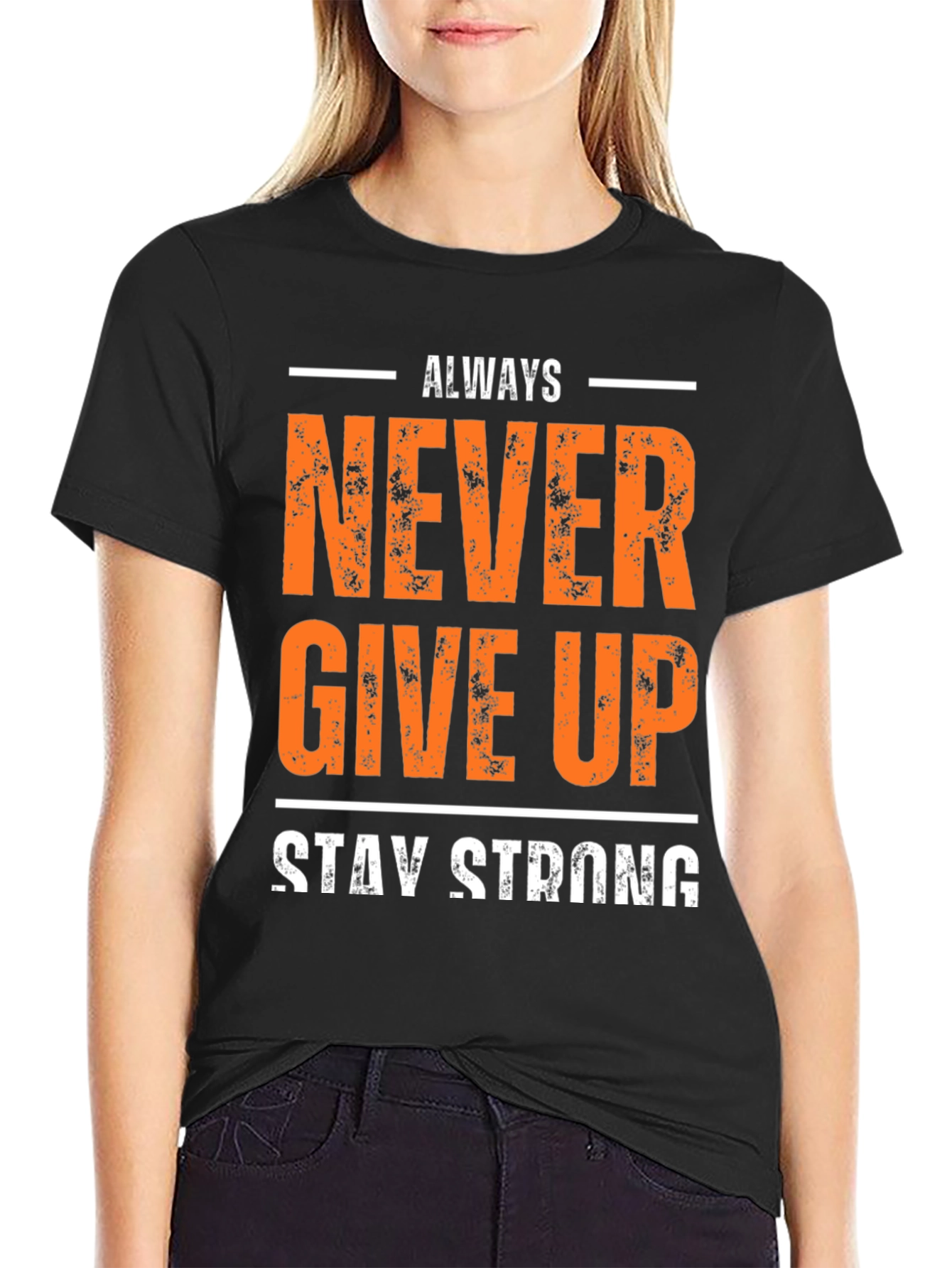 Inspirational Never Give Up Stay Strong Graphic T-Shirt