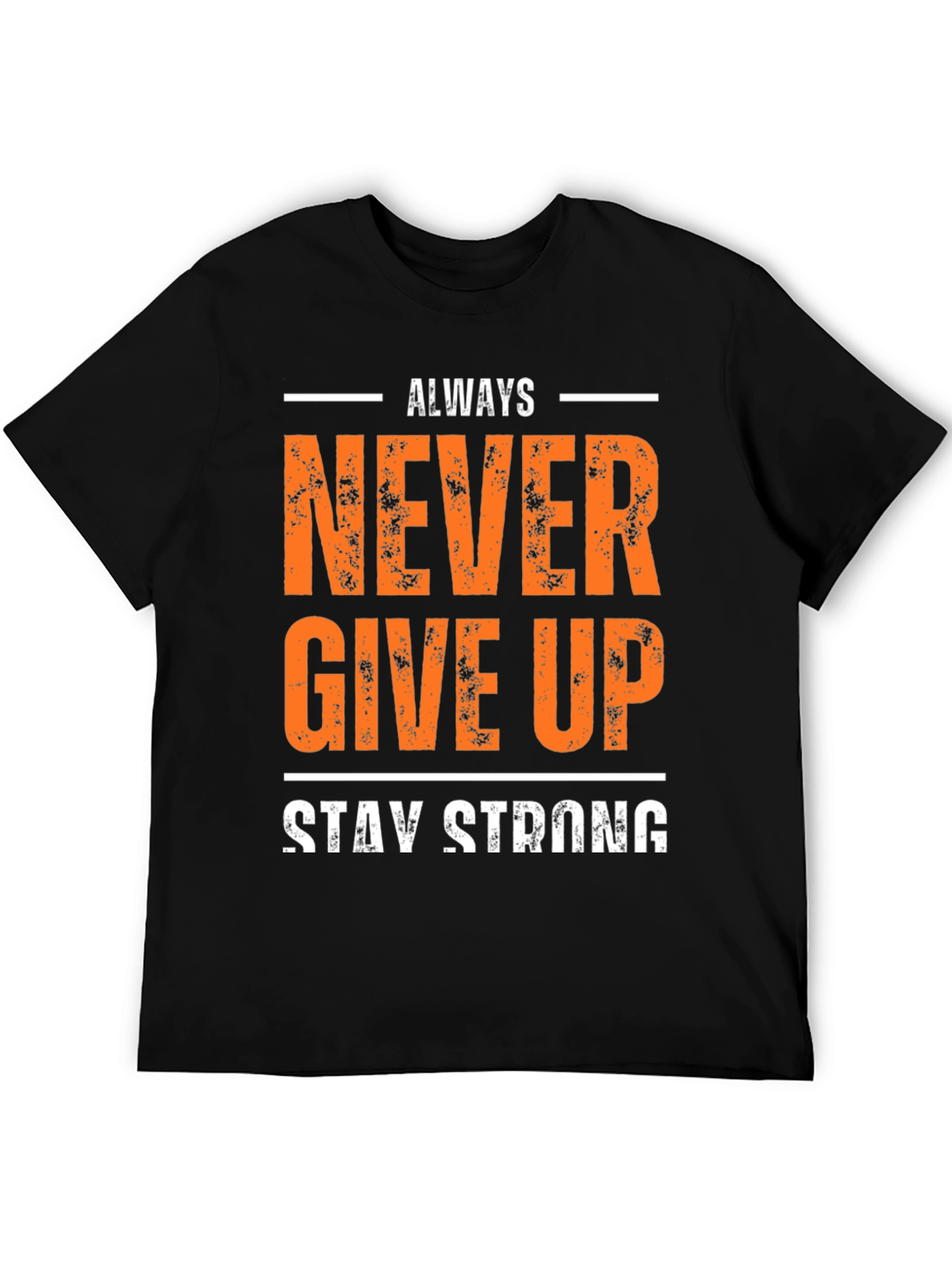 Inspirational Never Give Up Stay Strong Graphic T-Shirt