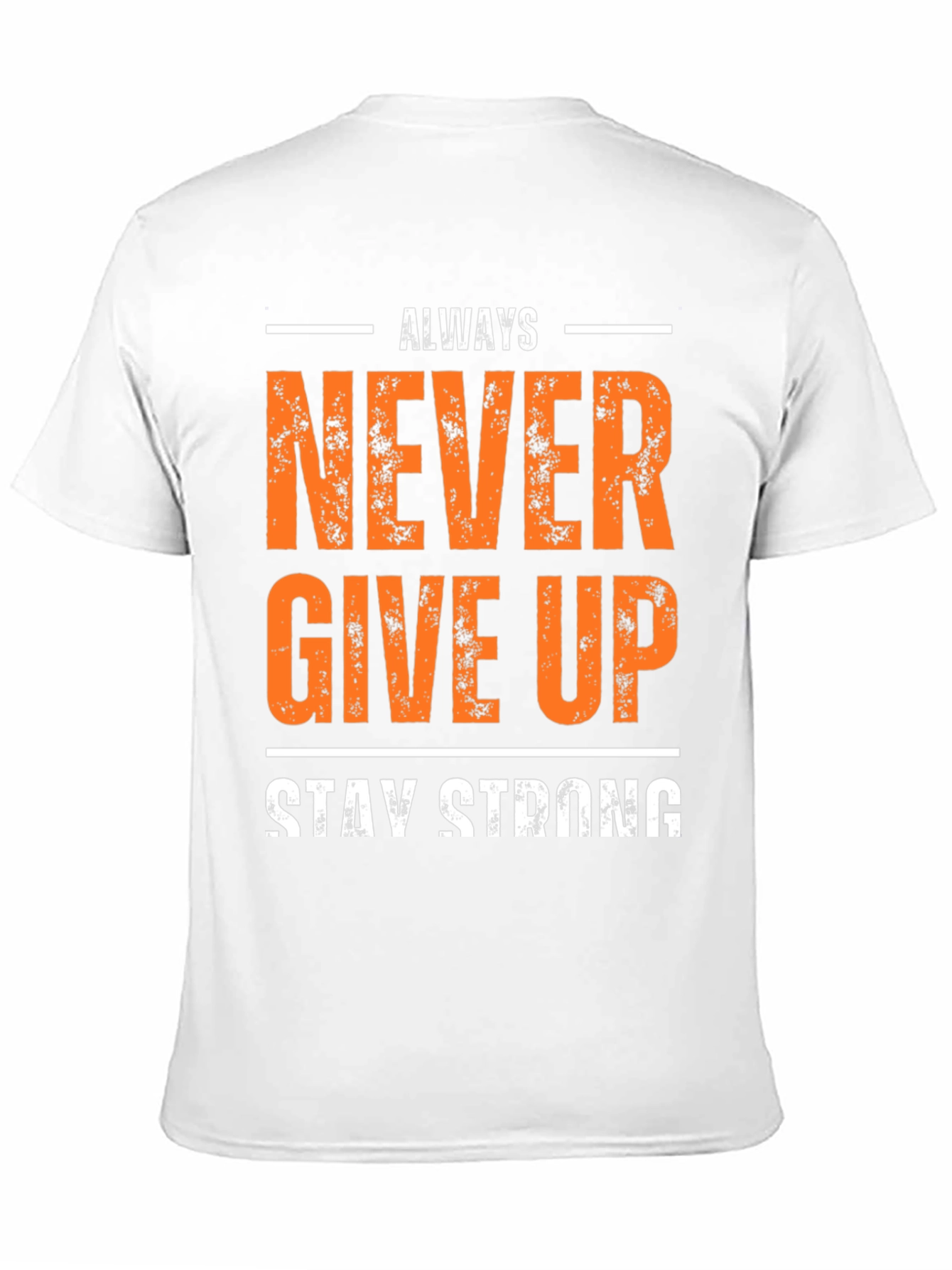 Inspirational Never Give Up Stay Strong Graphic T-Shirt