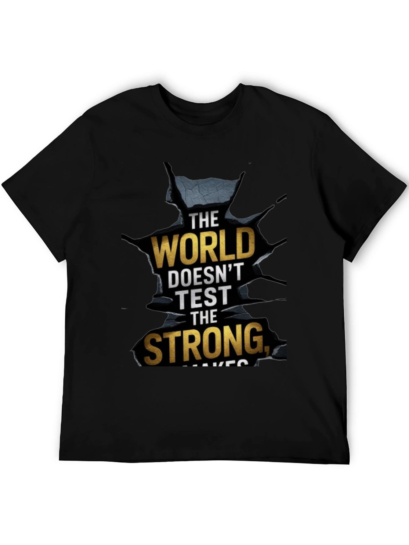 The World Makes the Strong Mens T-Shirt