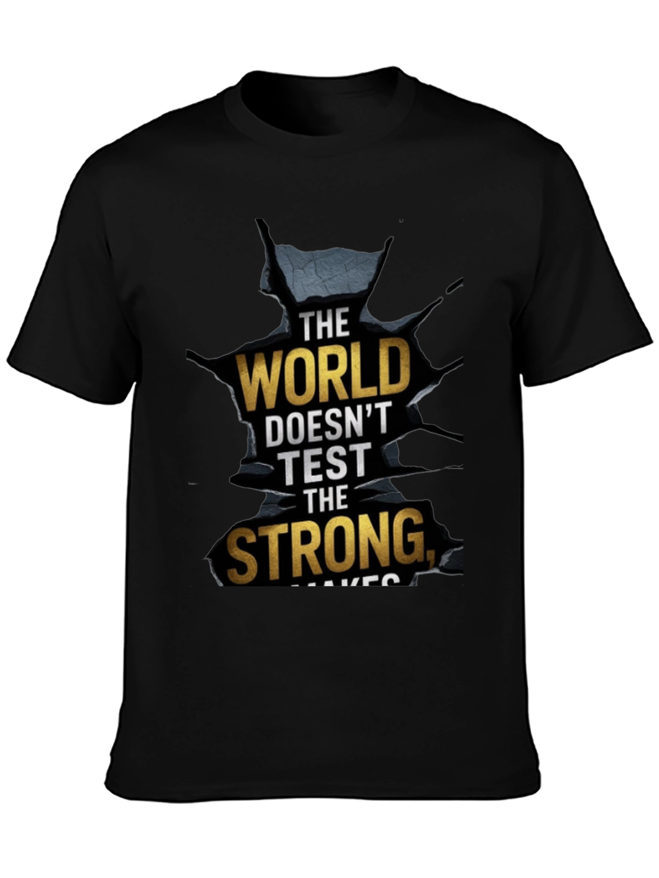 The World Makes the Strong Mens T-Shirt