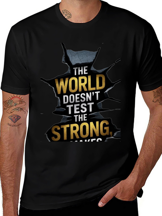 The World Makes the Strong Mens T-Shirt