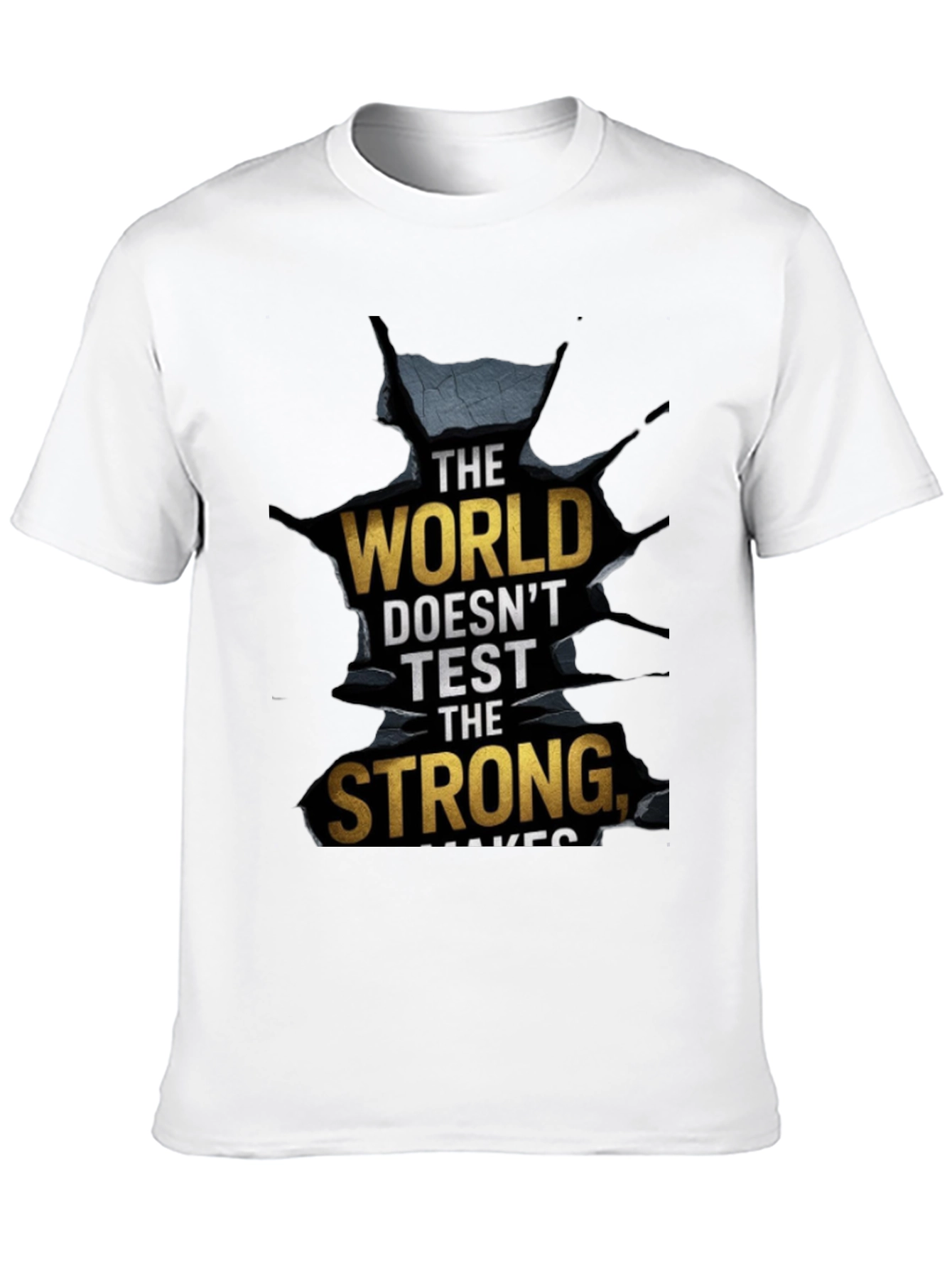 The World Makes the Strong Mens T-Shirt
