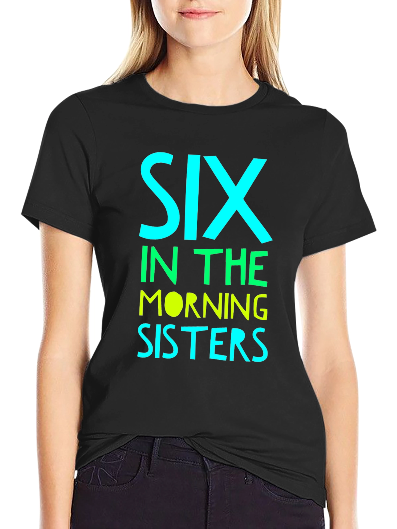 Six in the Morning Sisters T-Shirt