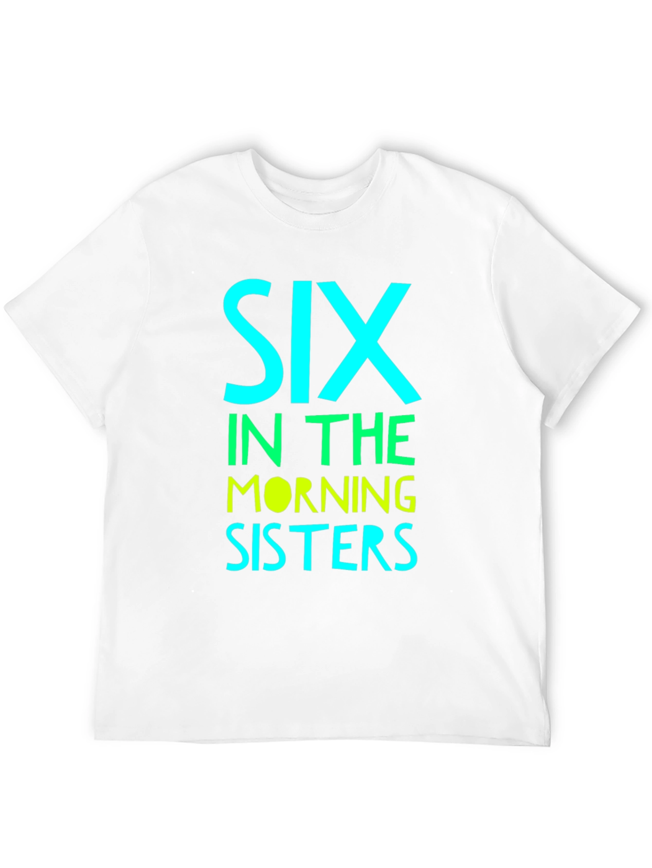 Six in the Morning Sisters T-Shirt