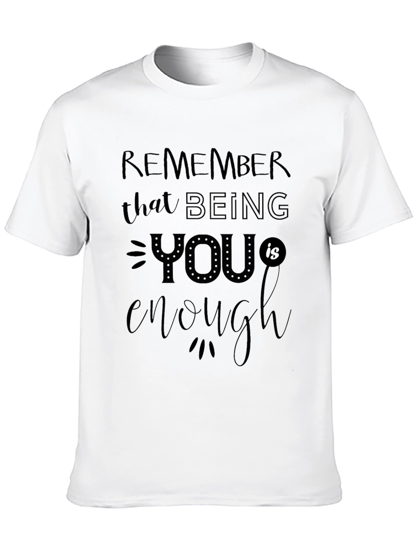 Inspirational Graphic Tee: Remember You are Enough