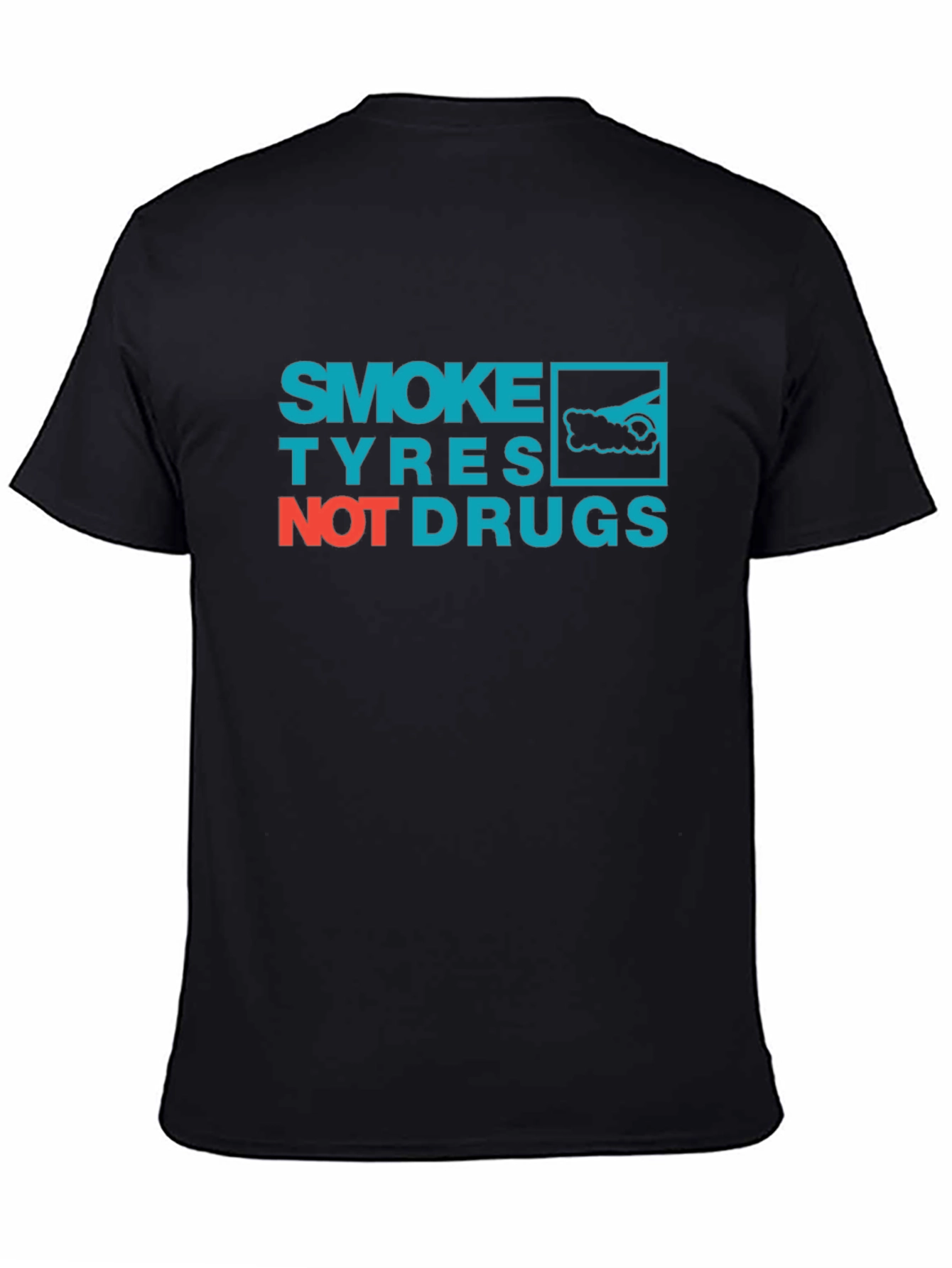 Smoke Tyres Not Drugs T-Shirt