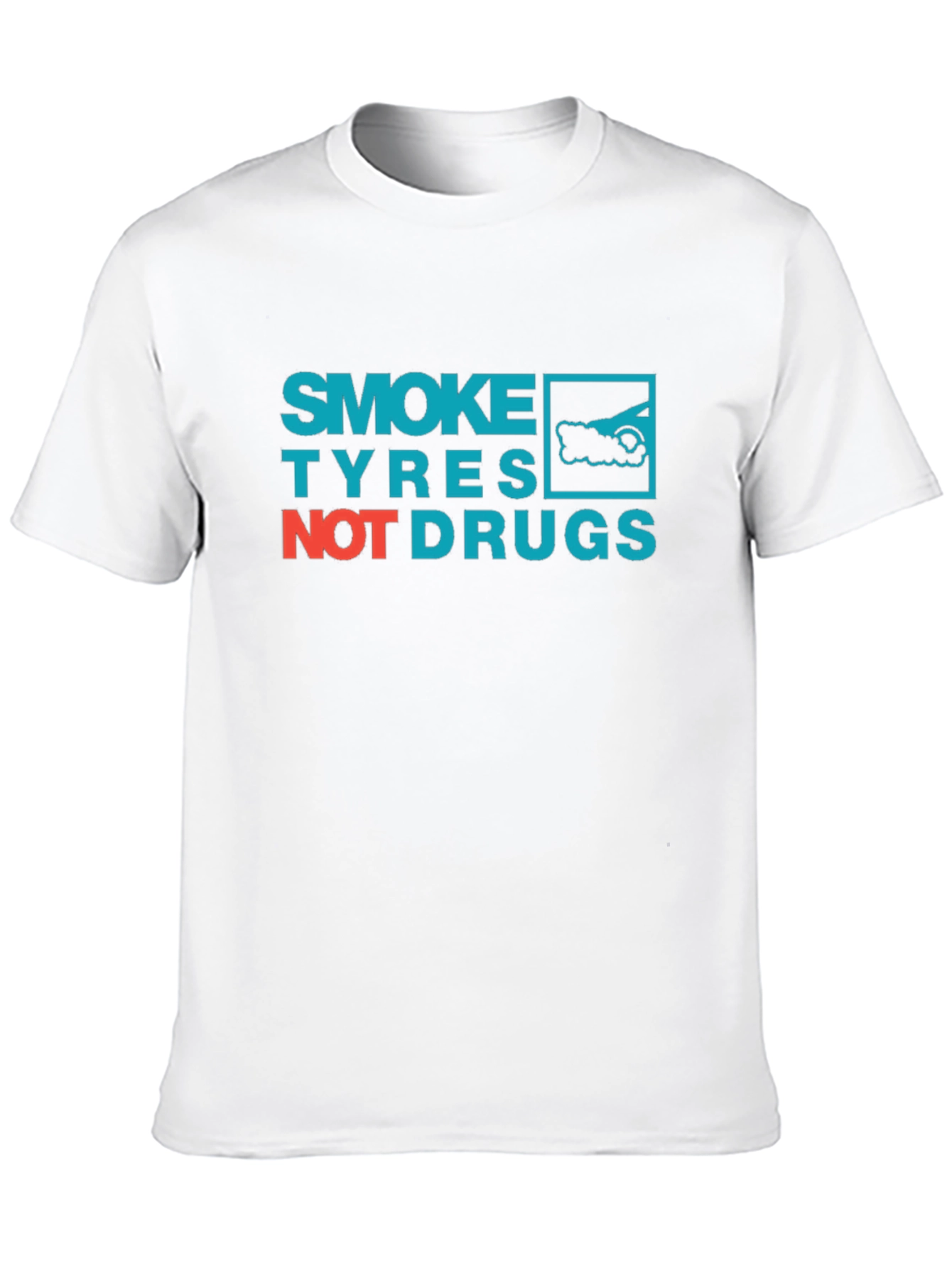 Smoke Tyres Not Drugs T-Shirt