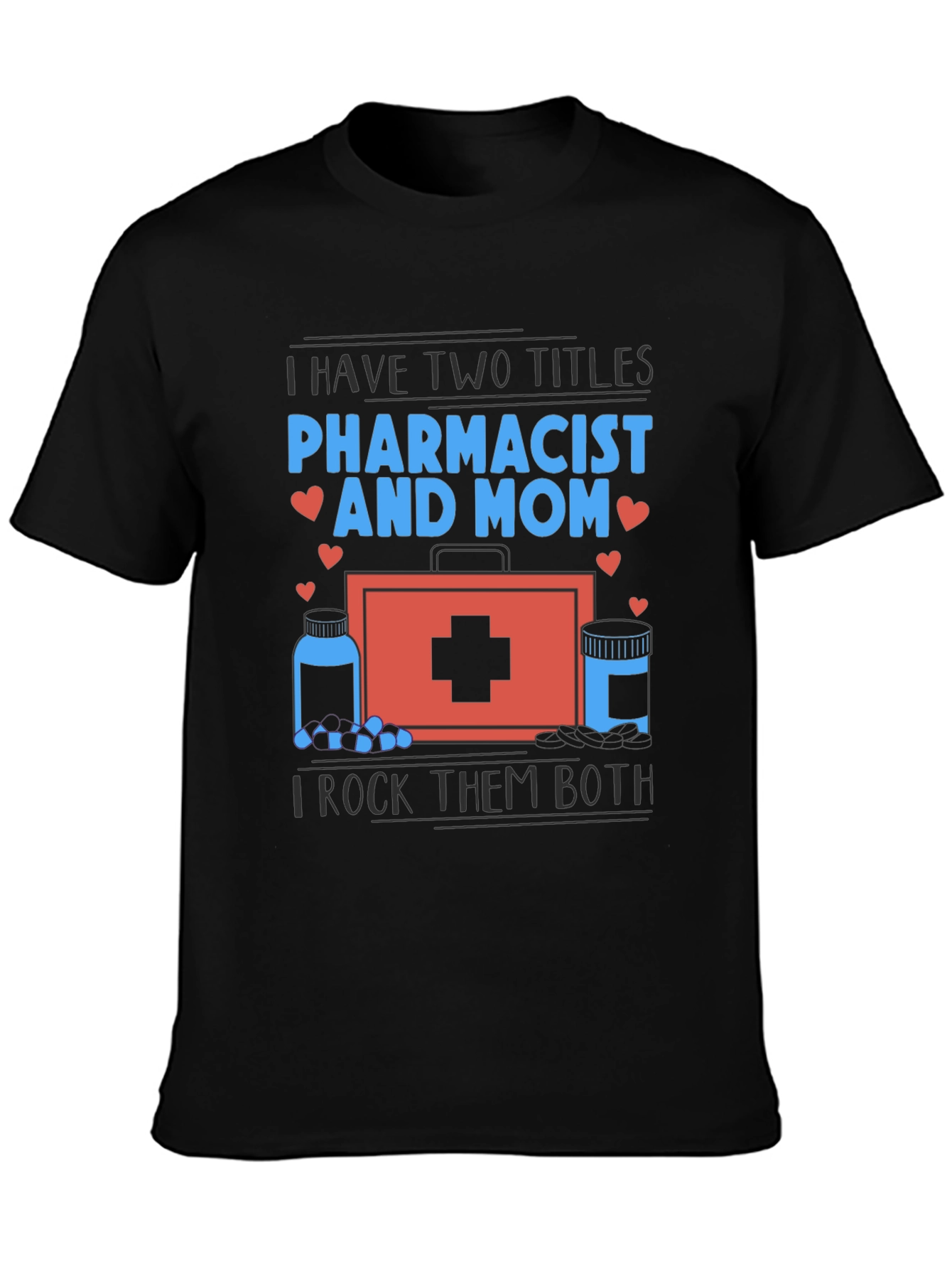 Pharmacist Mom T-Shirt - I Rock Them Both