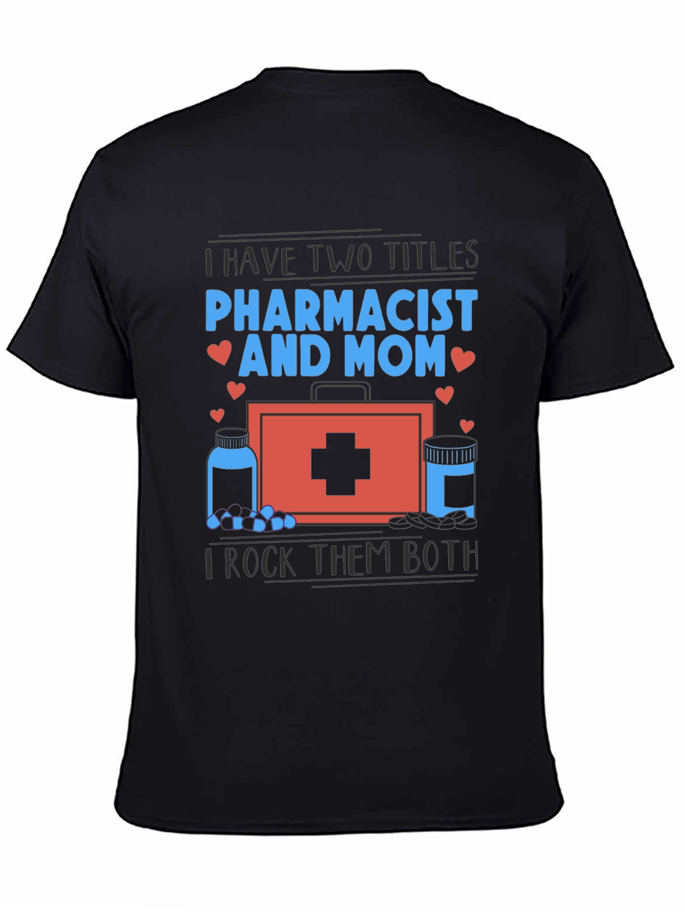 Pharmacist Mom T-Shirt - I Rock Them Both