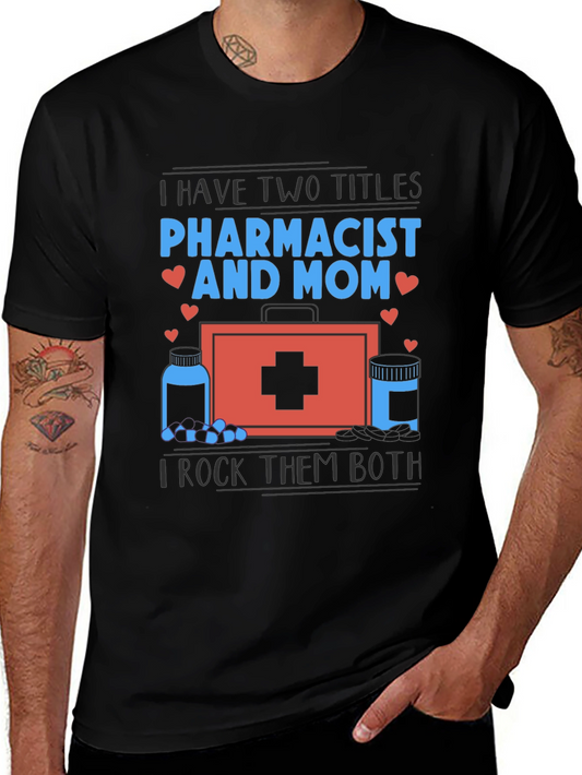 Pharmacist Mom T-Shirt - I Rock Them Both