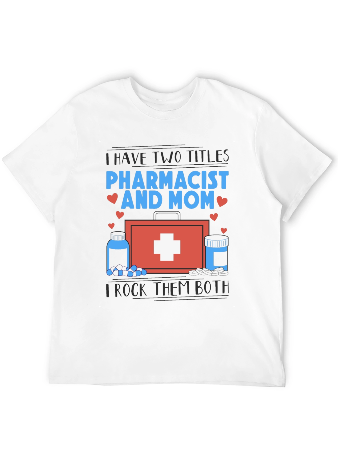 Pharmacist Mom T-Shirt - I Rock Them Both