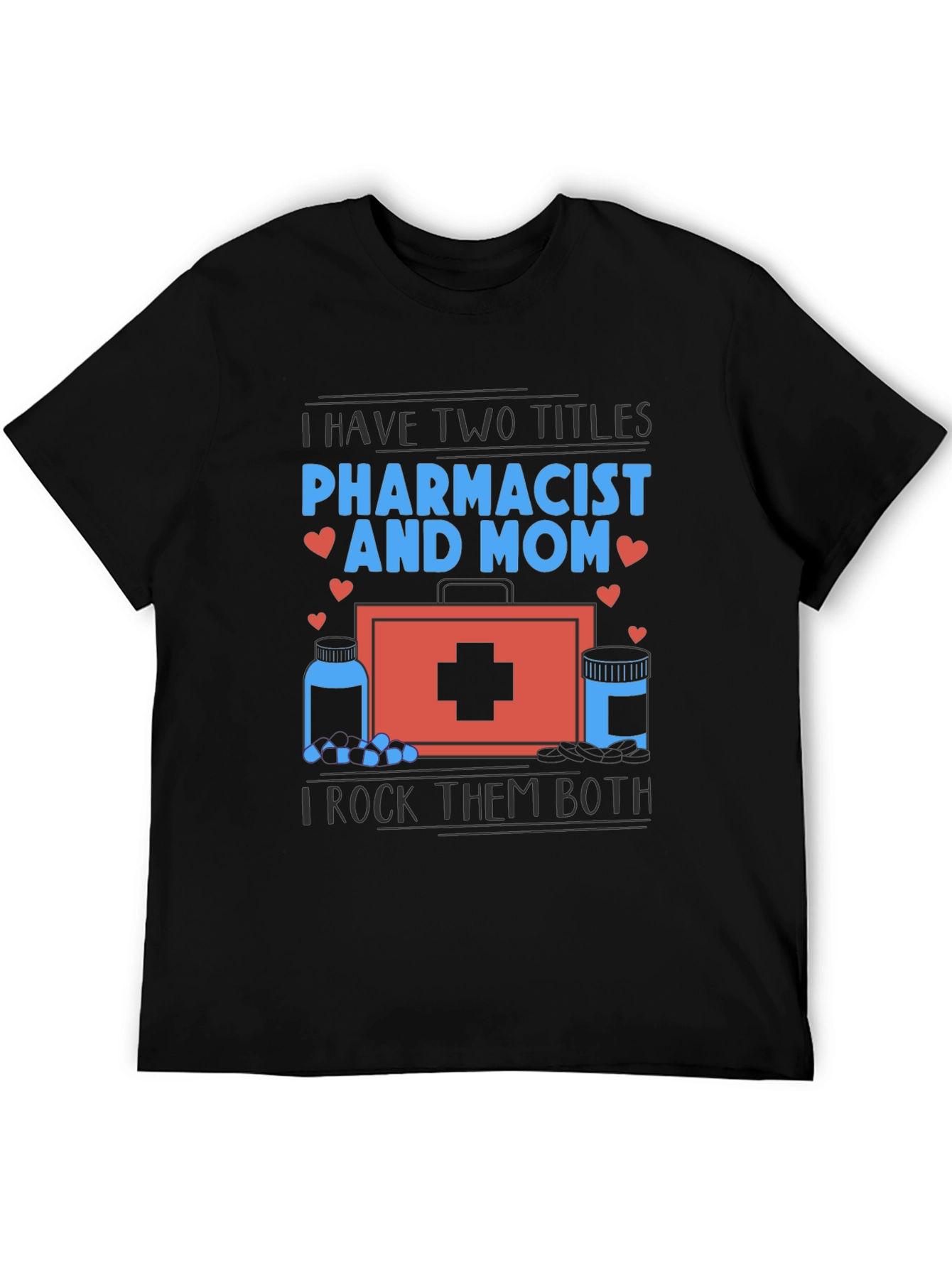 Pharmacist Mom T-Shirt - I Rock Them Both