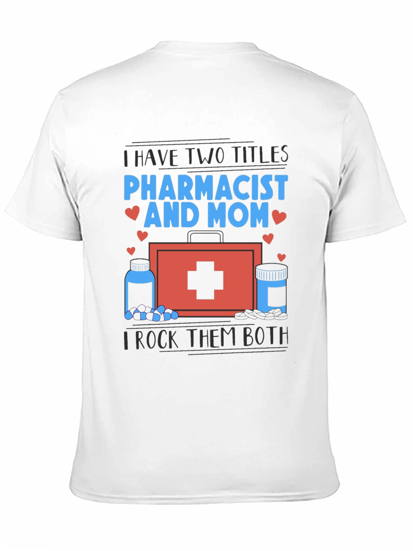 Pharmacist Mom T-Shirt - I Rock Them Both