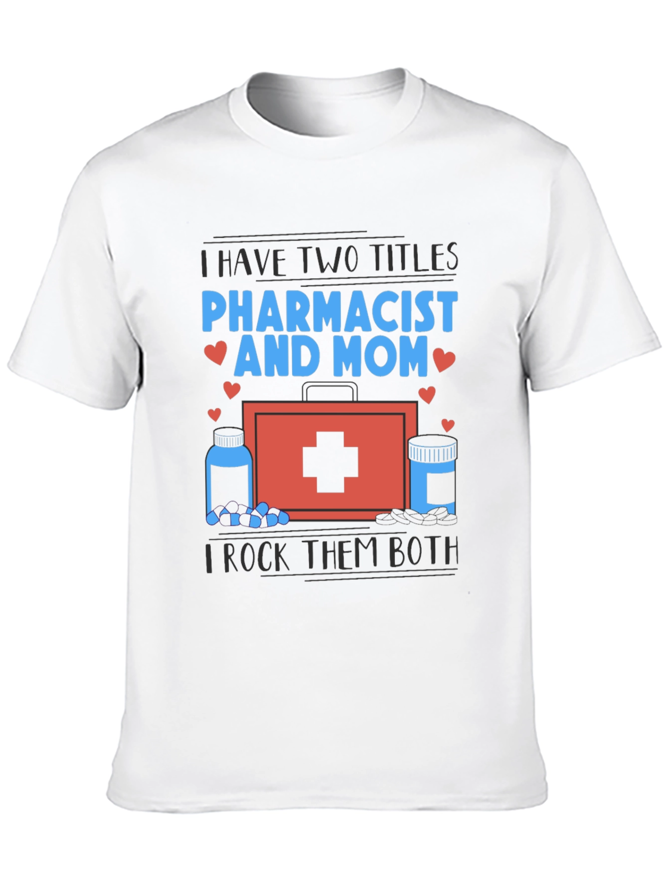 Pharmacist Mom T-Shirt - I Rock Them Both
