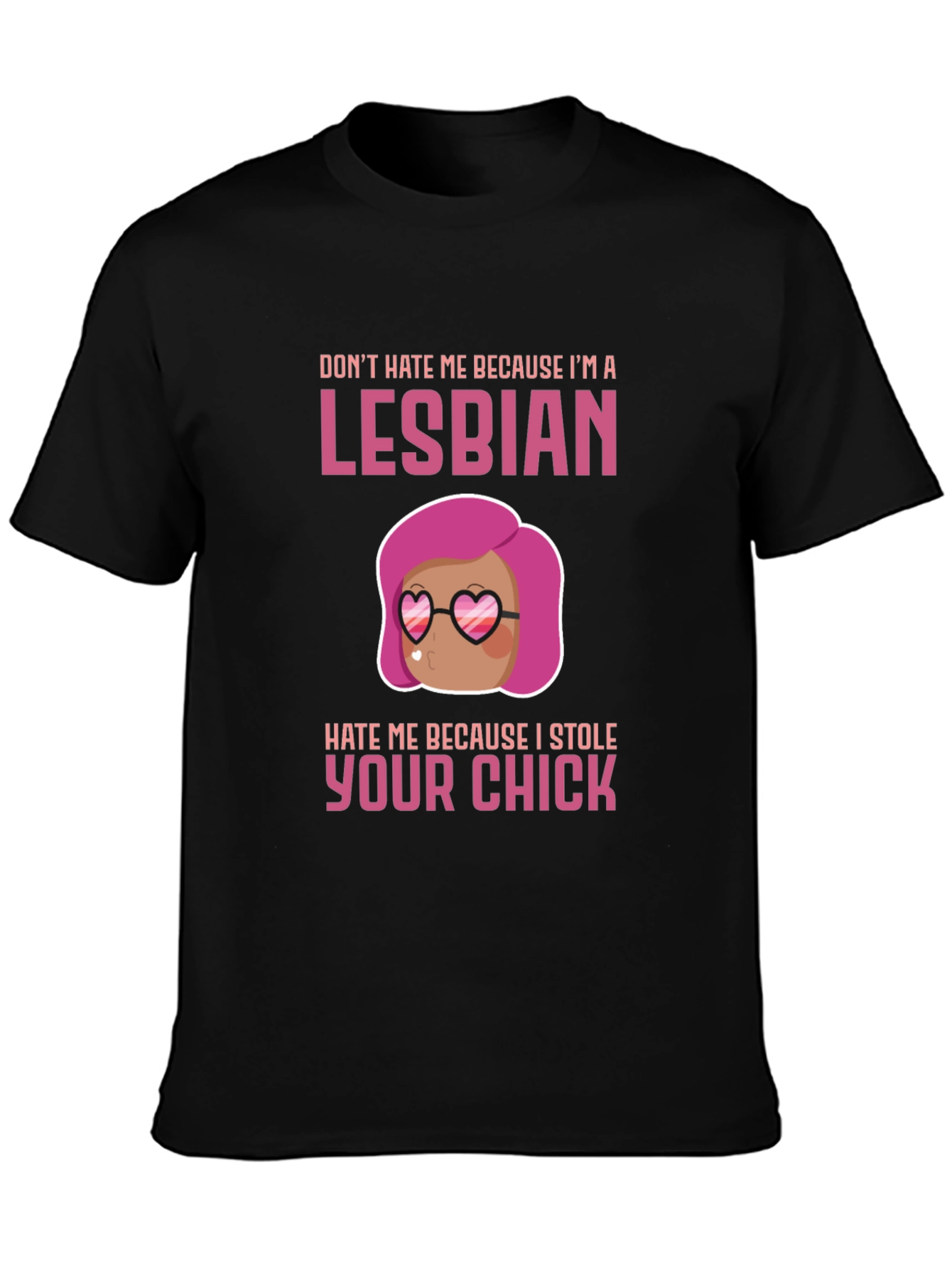 Lesbian Humor Graphic Tee - Dont Hate Me!