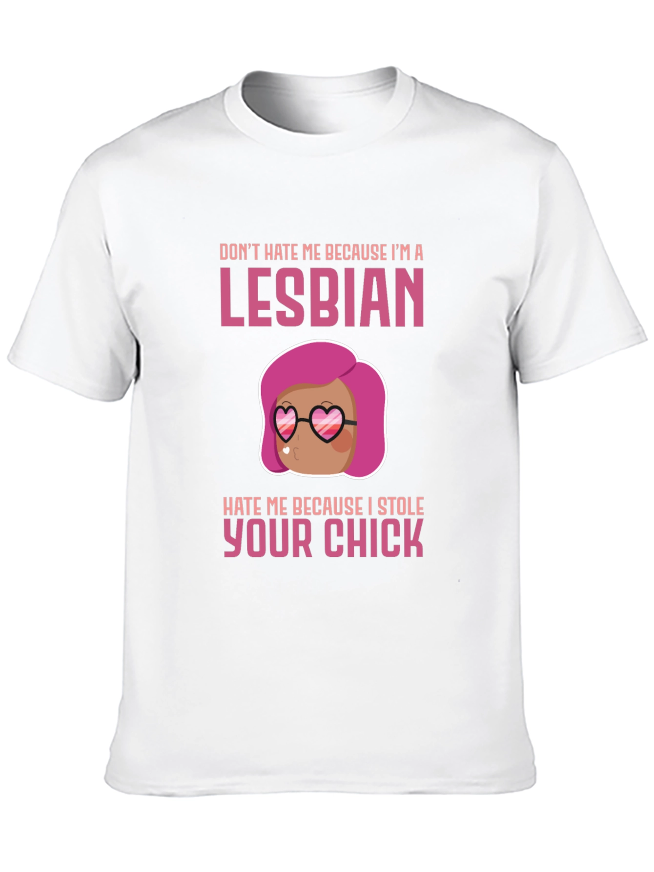 Lesbian Humor Graphic Tee - Dont Hate Me!