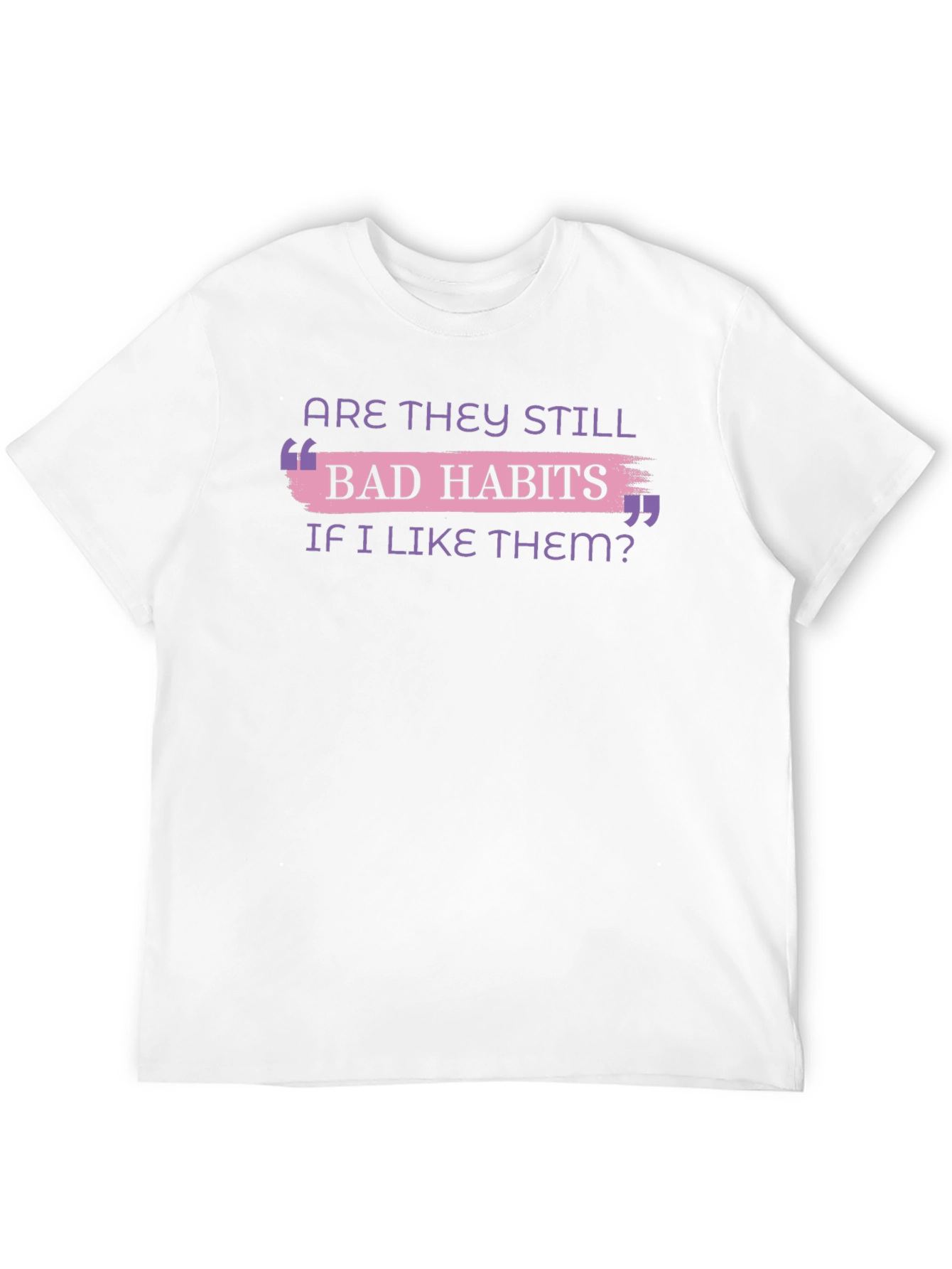Bad Habits T-Shirt Funny Slogan Tee