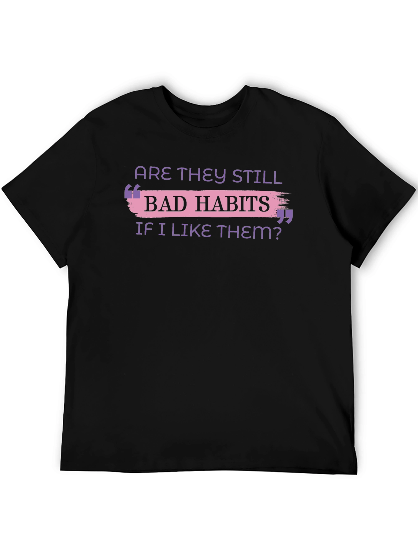 Bad Habits T-Shirt Funny Slogan Tee