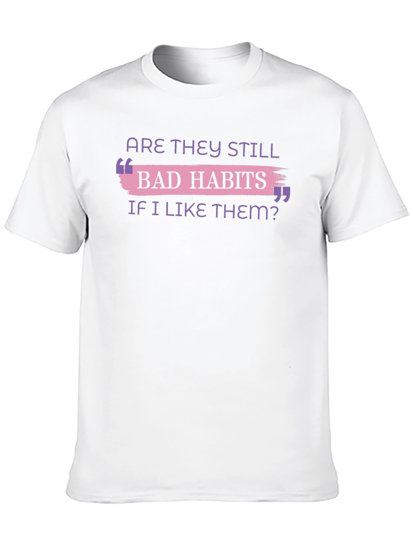 Bad Habits T-Shirt Funny Slogan Tee