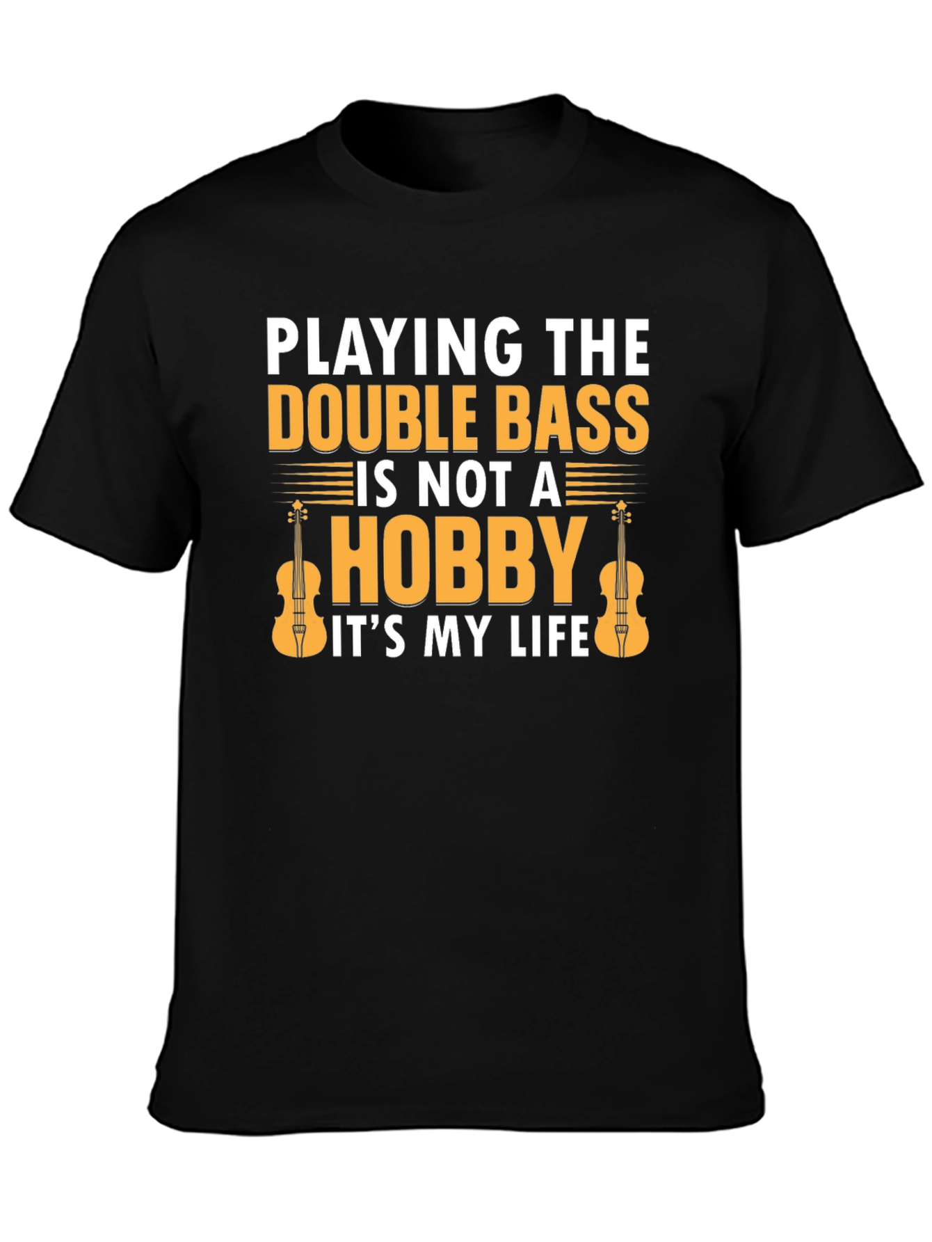 Double Bass Player T-Shirt - Its My Life!