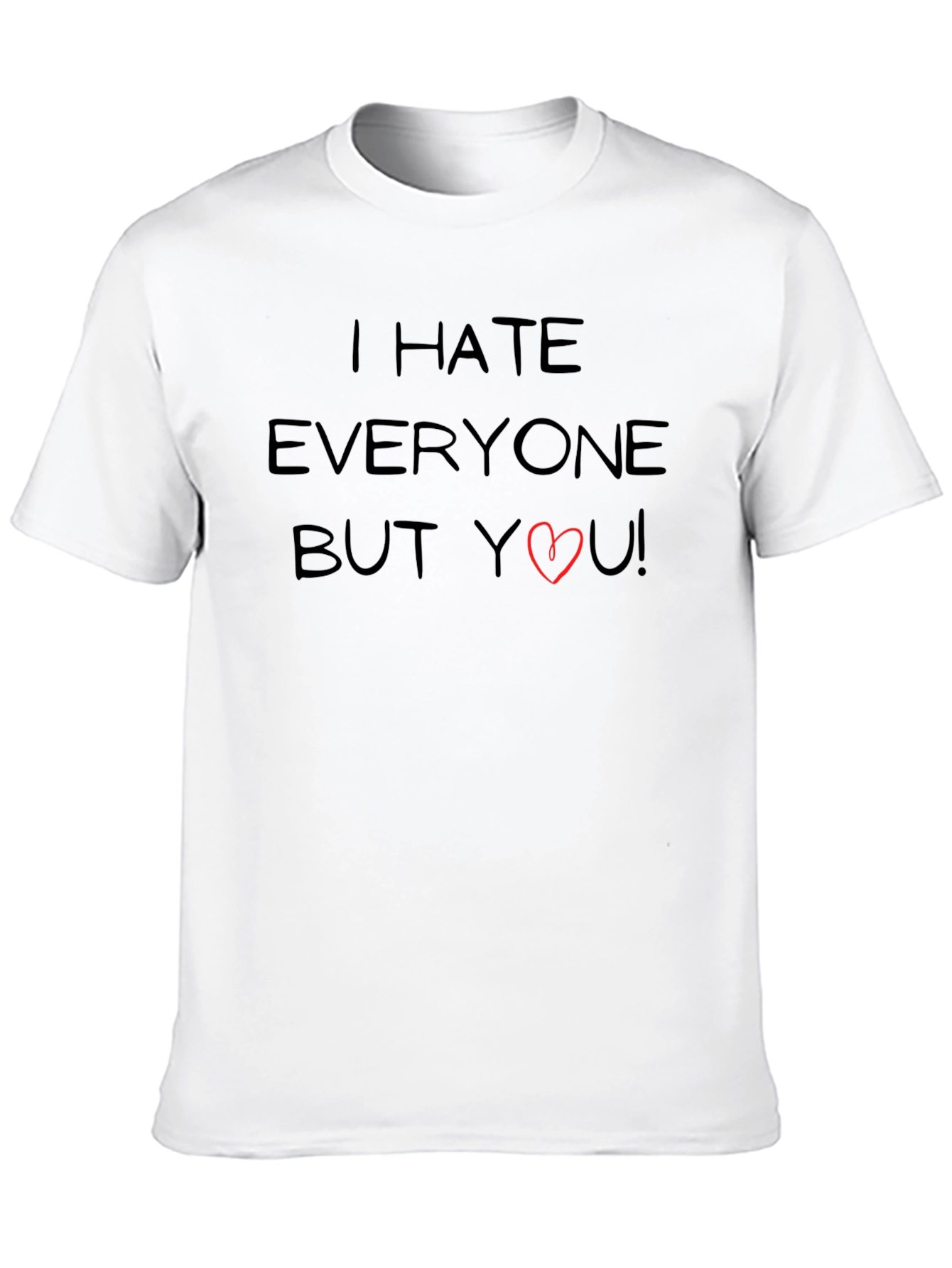 I Hate Everyone But You T-Shirt Love Graphic