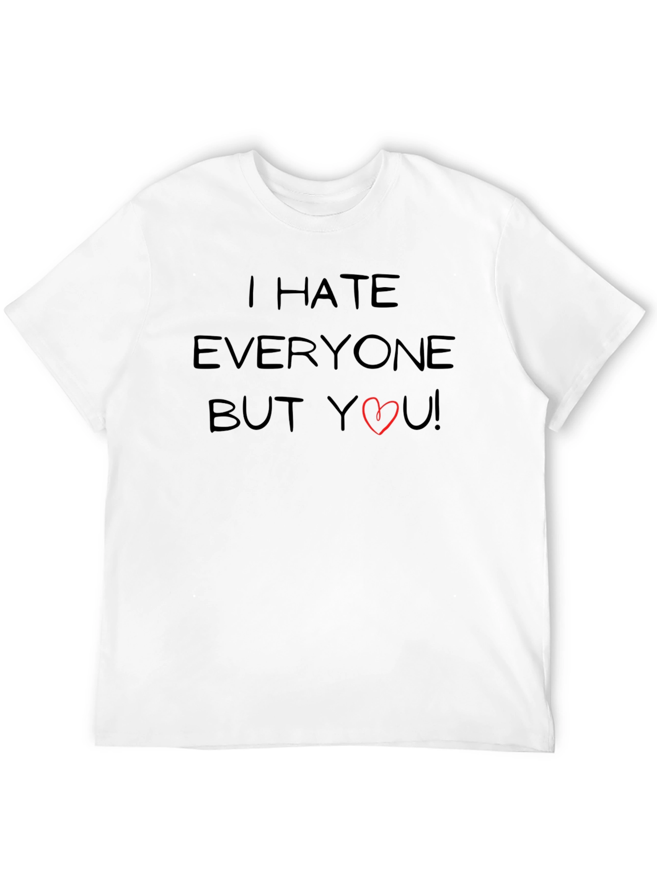 I Hate Everyone But You T-Shirt Love Graphic