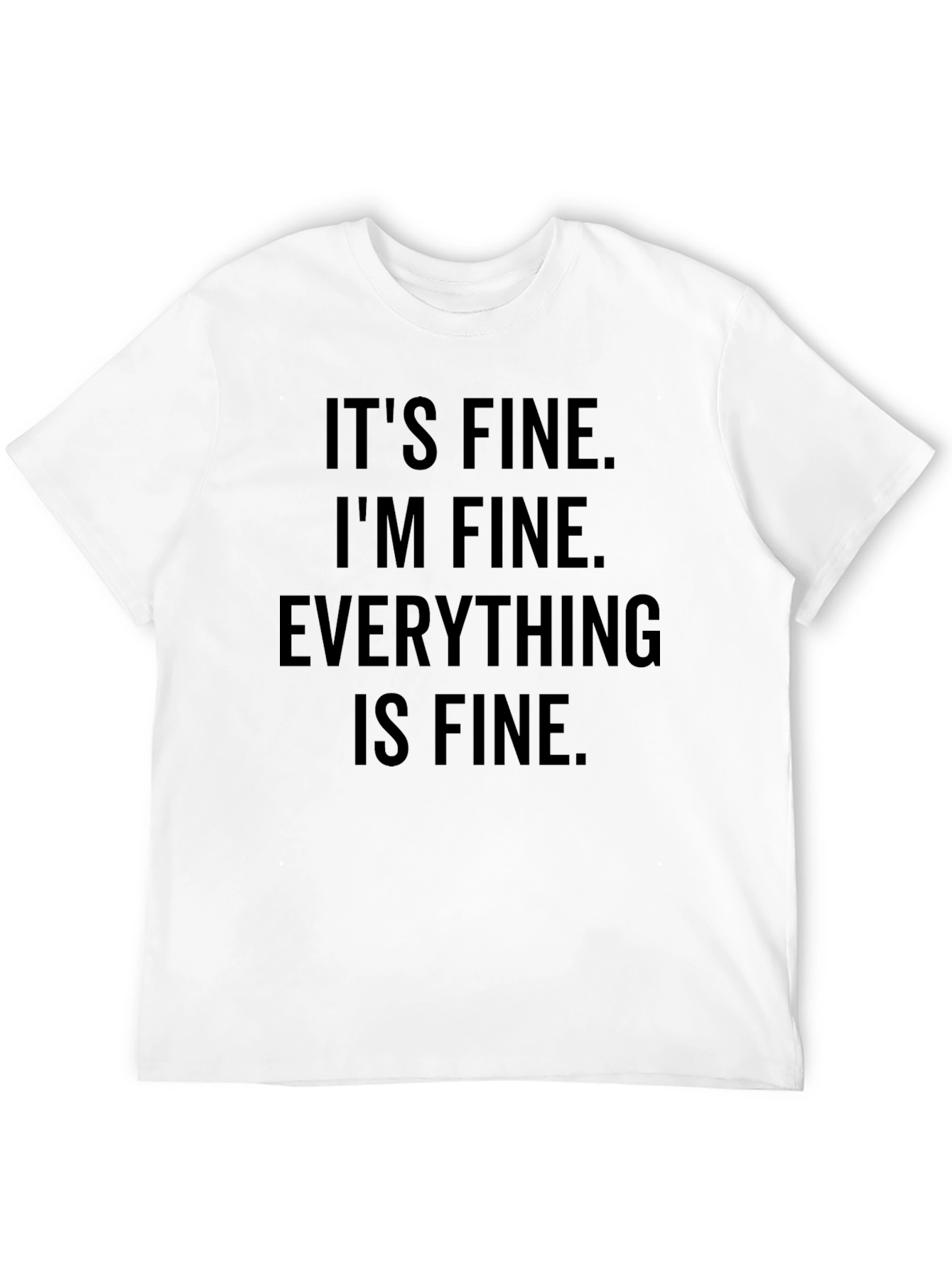 Its Fine Im Fine Everything Is Fine Graphic Tee