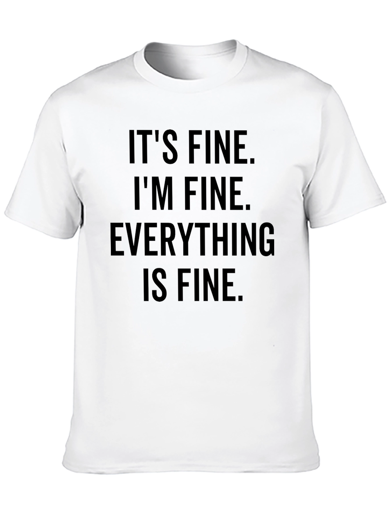 Its Fine Im Fine Everything Is Fine Graphic Tee