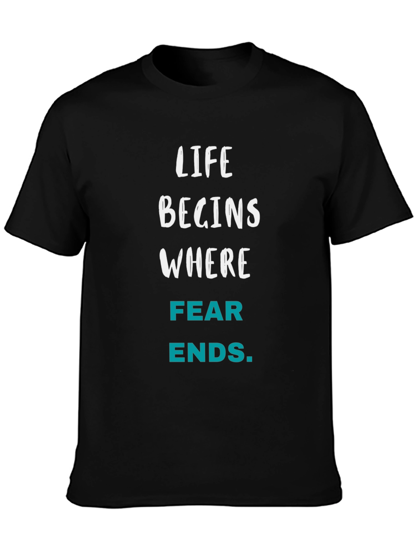 Life Begins Where Fear Ends T-Shirt